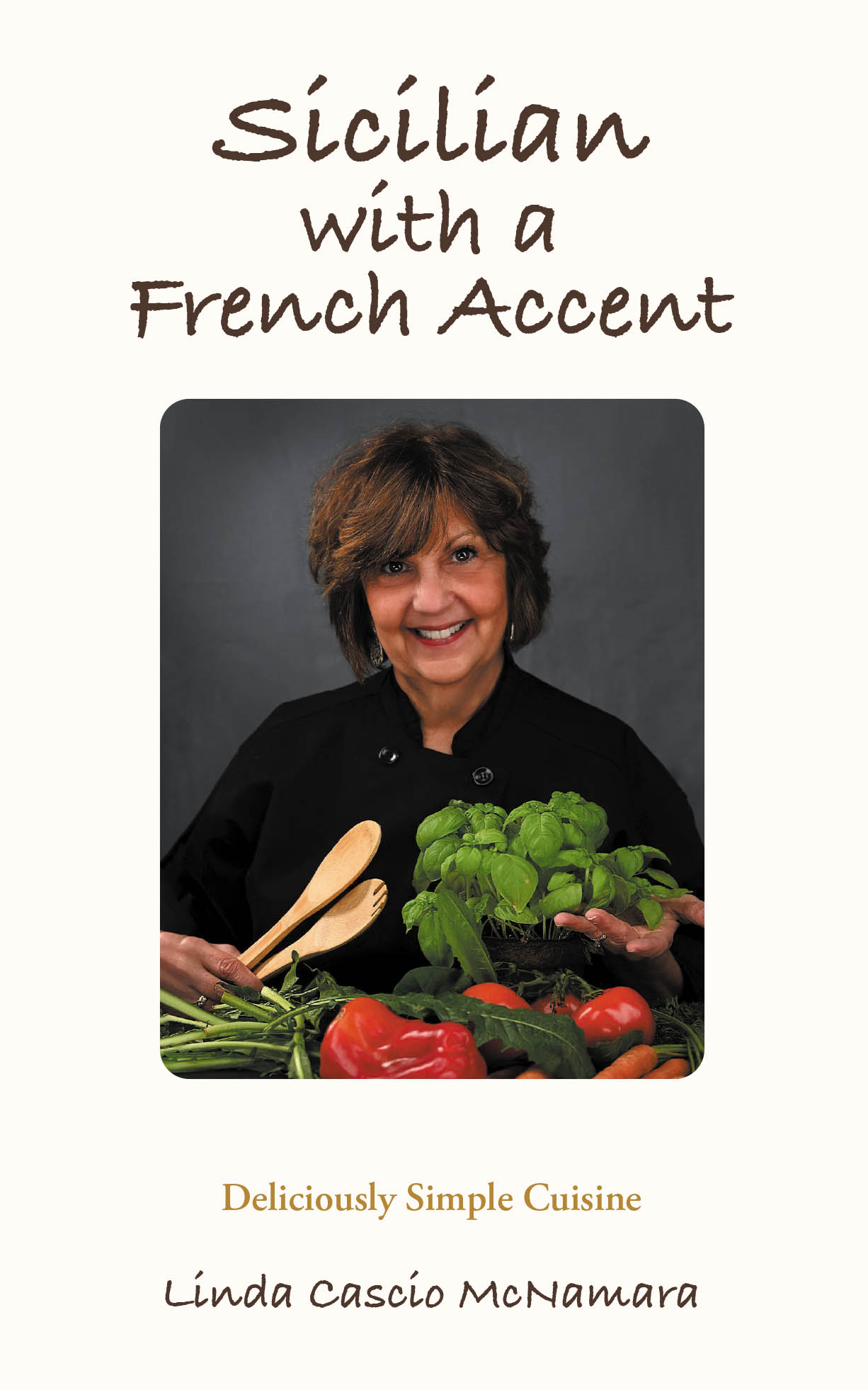 Recent Release, "Sicilian With A French Accent: Deliciously Simple Cuisine," from Fulton Books Author Linda Cascio McNamara, Blends Culinary Traditions with Memoir