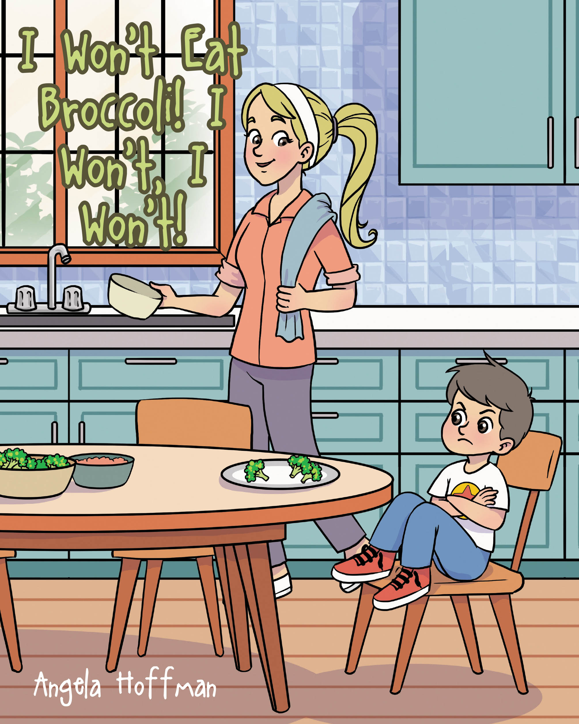 Author Angela Hoffman’s New Book, "I Won’t Eat Broccoli! I Won’t, I Won’t!" is a Charming Story of a Mother Who Finds a Way to Make Her Son Eat His Broccoli