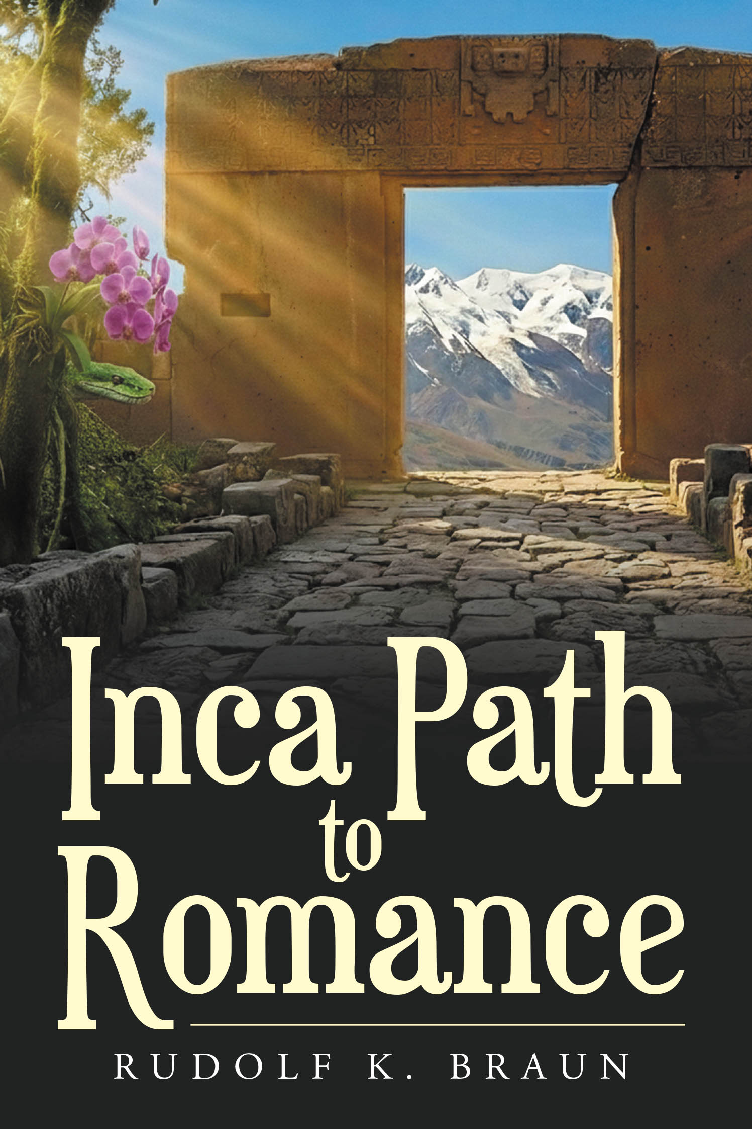 Recent Release, "Inca Path to Romance," from Newman Springs Publishing Author Rudolf K. Braun, is a Captivating Nonfictional Narrative of an Unforgettable Journey