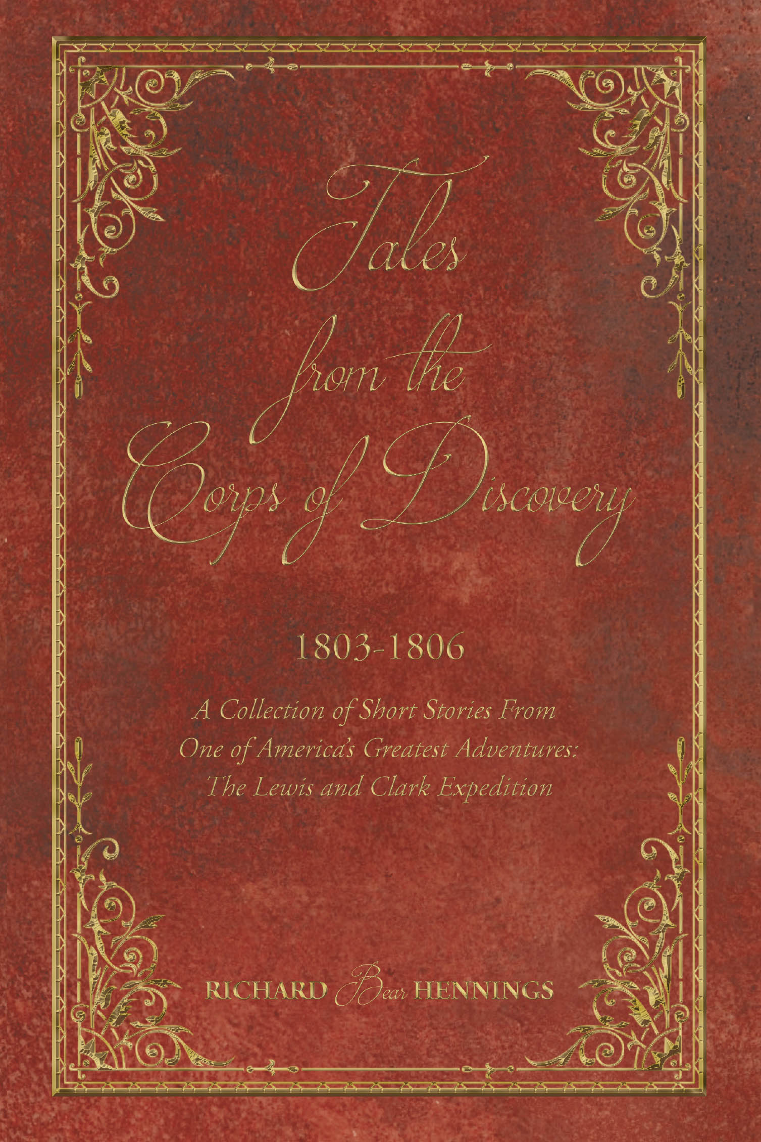 Recent Release, "Tales from the Corps of Discovery," from Newman Springs Publishing Author Richard Hennings, Brings America's Greatest Adventure to Life