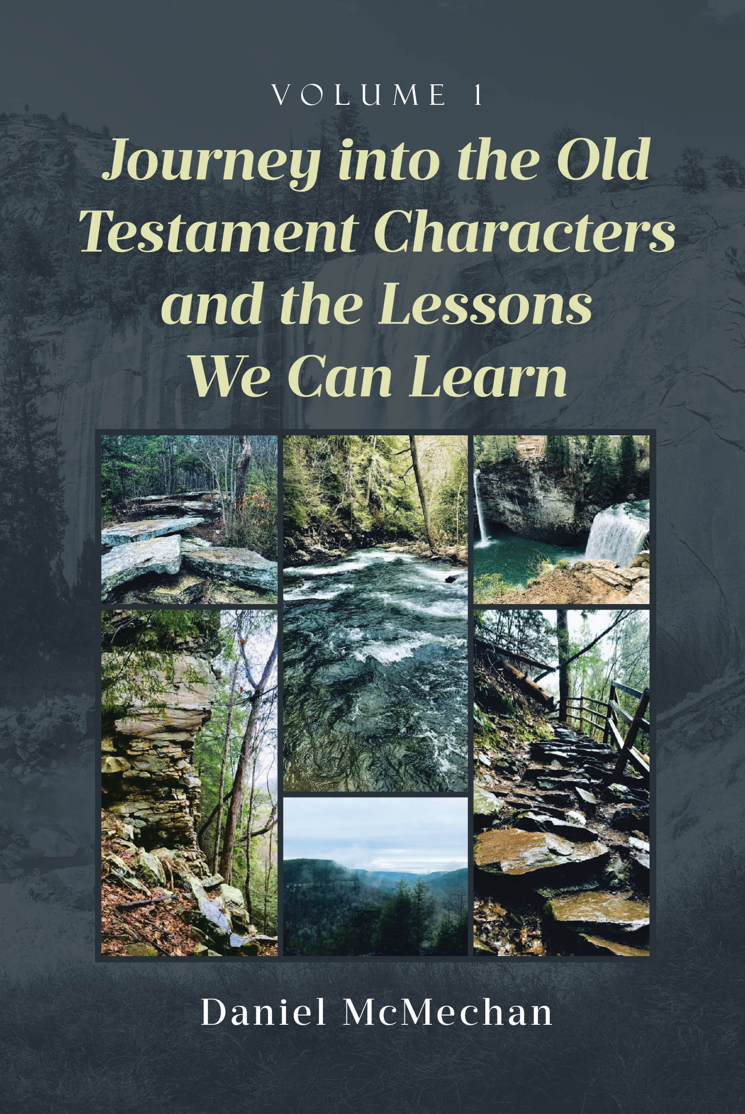 Author Daniel McMechan’s New Book, "Journey Into the Old Testament Characters and the Lessons We Can Learn: Volume 1," Delves Into the Stories of Old Testament Figures