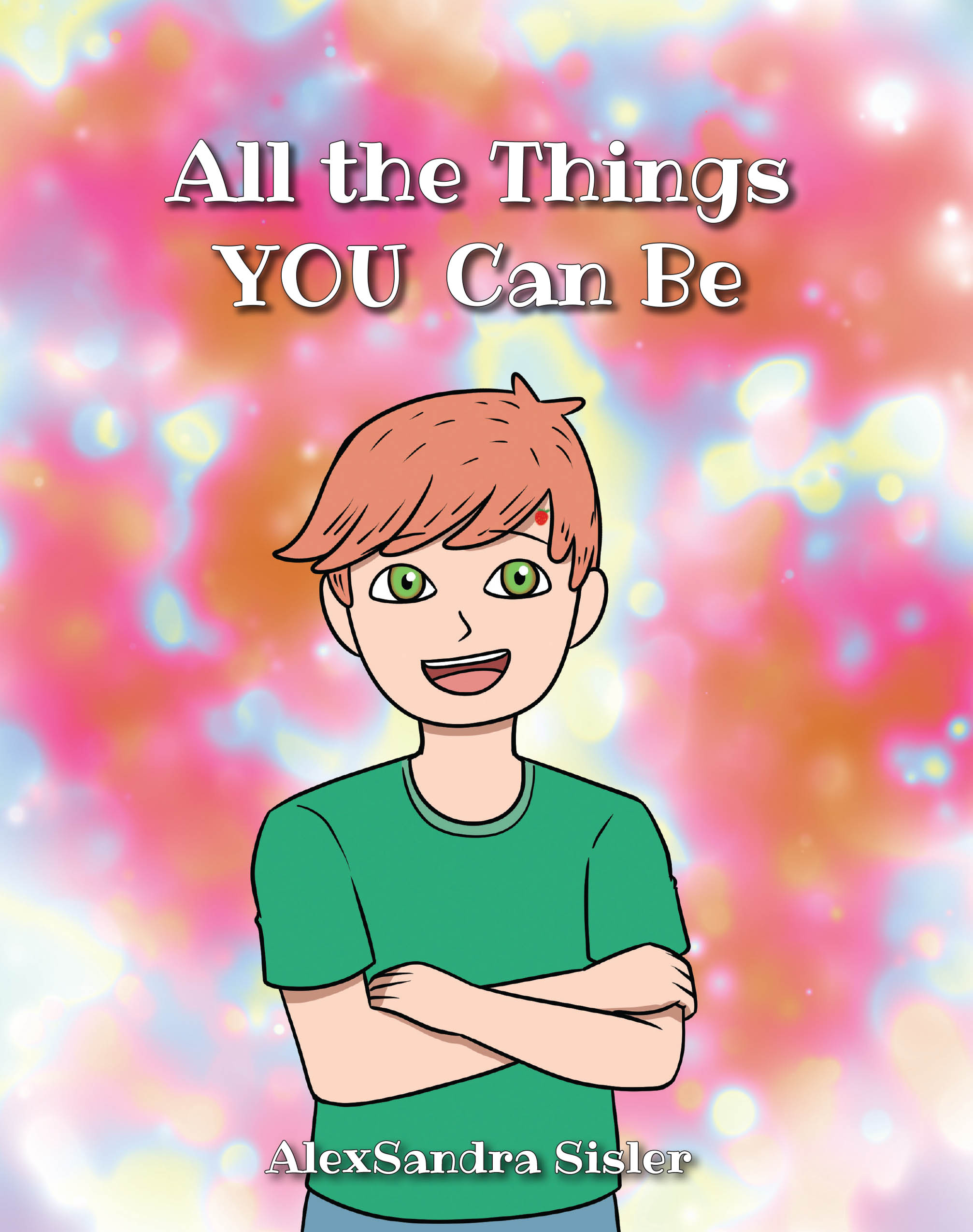 Author Alexsandra Sisler’s New Book, “All the Things YOU Can Be,” is a Charming Tale That Follows a Young Boy as He Ponders What He Wants to be When He Grows Up.