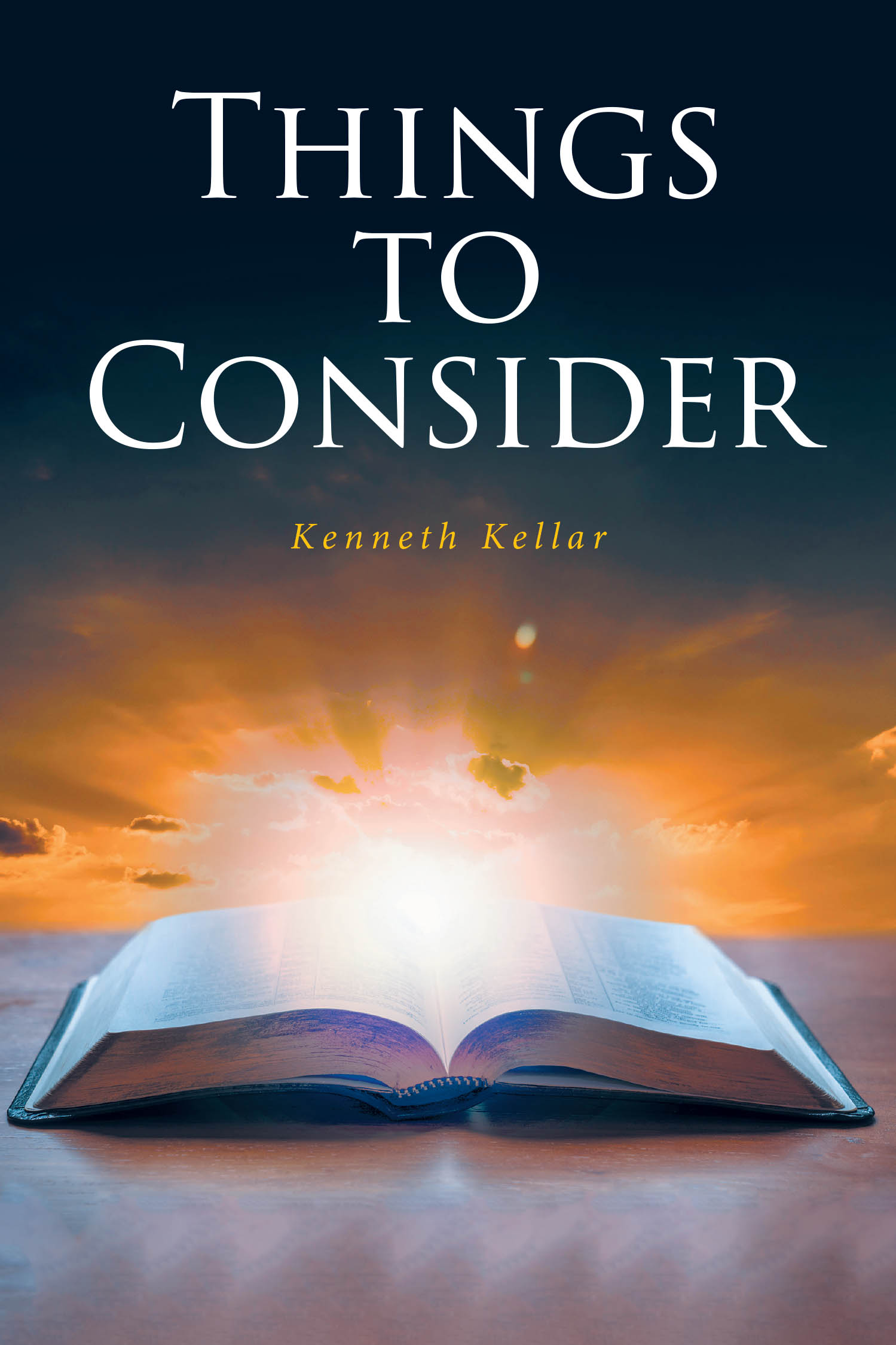 Recent Release, "Things to Consider," from Covenant Books Author Kenneth Kellar, Offers Readers a Thoughtful Exploration of the Scriptures