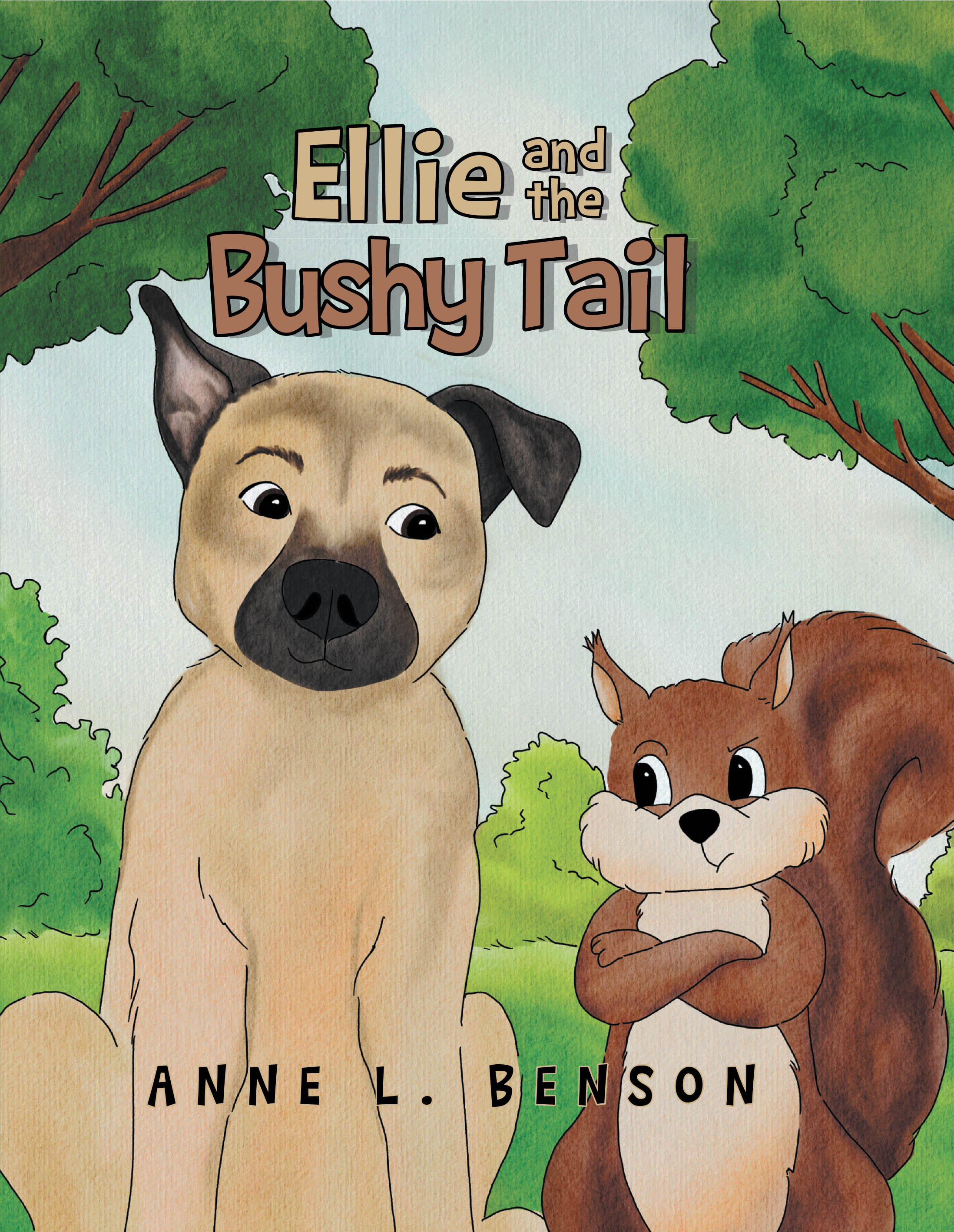Author Anne L. Benson’s New Book, "Ellie and the Bushy Tail," is a Heartfelt Tale That Follows the Unlikely Friendship That Develops Between a Dog and a Squirrel