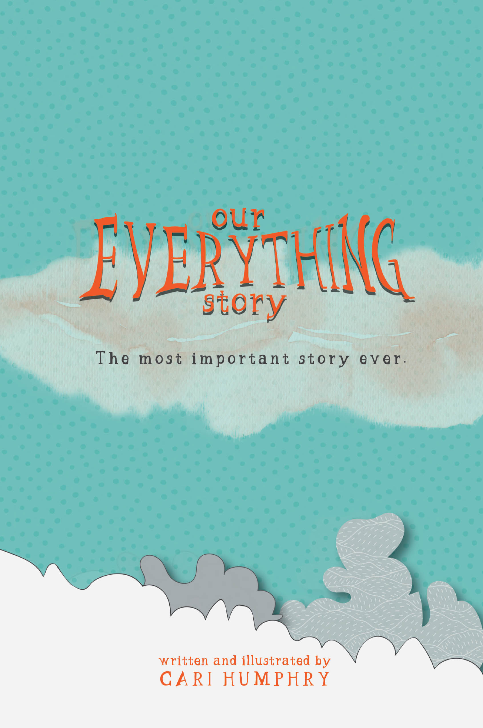 Author C. Humphry’s New Book, “Our EVERYTHING Story: The most important story ever.” Tells the Story of God’s Plan for Mankind, from Adam and Eve to the Present Day