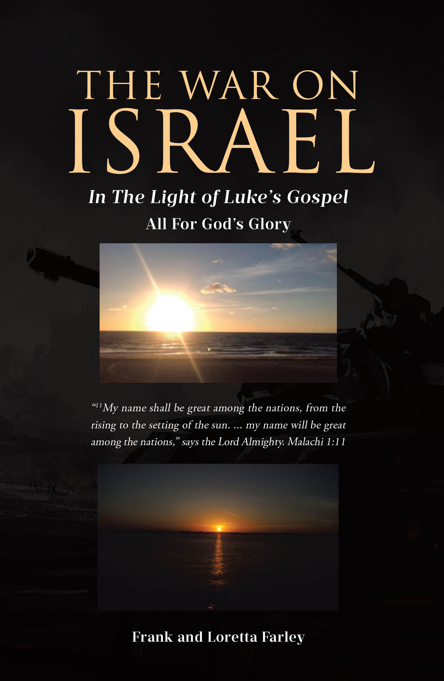 Authors Frank and Loretta Farley’s New Book, “The War on Israel: In The Light of Luke's Gospel,”  Examines the Current Conflict in the Middle East as Part of God’s Plan