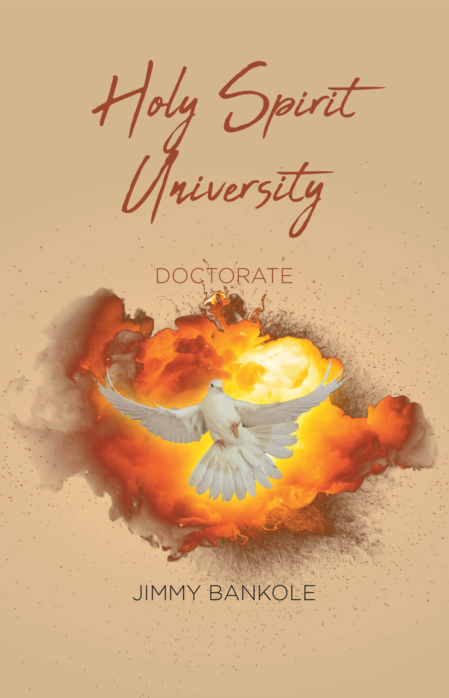 Recent Release, "Holy Spirit University," from Covenant Books Author Jimmy Bankole, is a Captivating Exploration of the Profound Truths of the Christian Faith