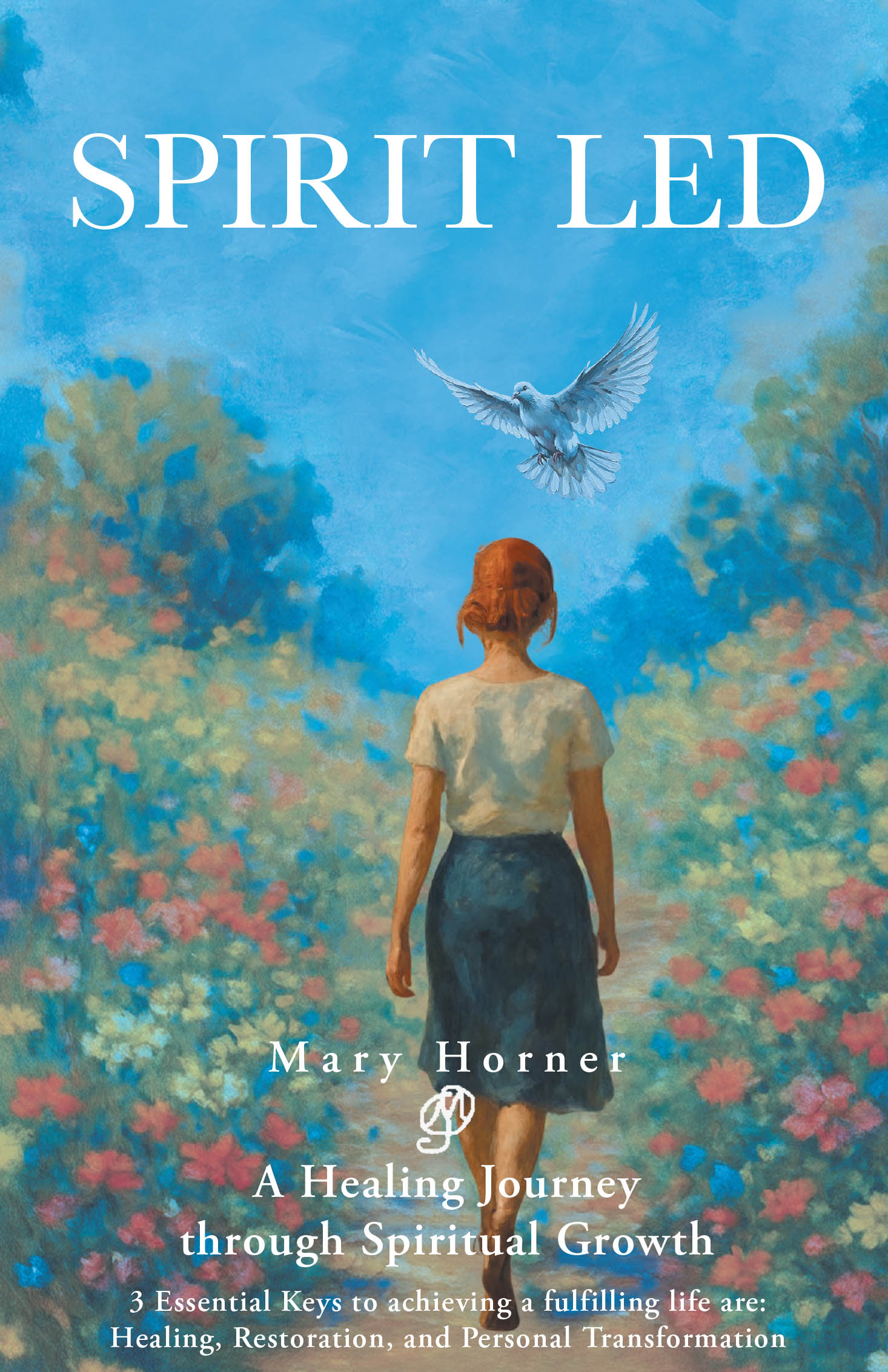 Recent Release, "Spirit Led," from Covenant Books Author Mary Horner, Reveals a Spiritually Enriching Pathway to Personal Purpose