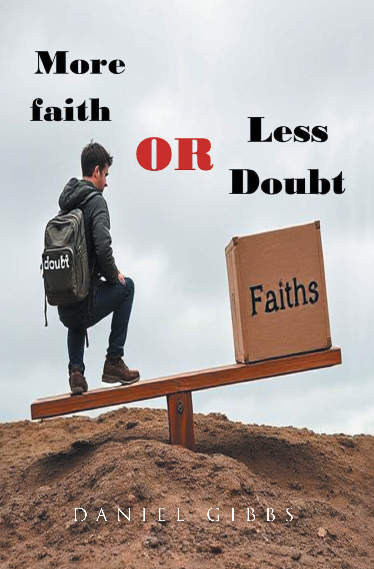 Recent Release, "More Faith or Less Doubt," from Covenant Books Author Daniel Gibbs, is a Stirring Exploration of the Complexities of Faith