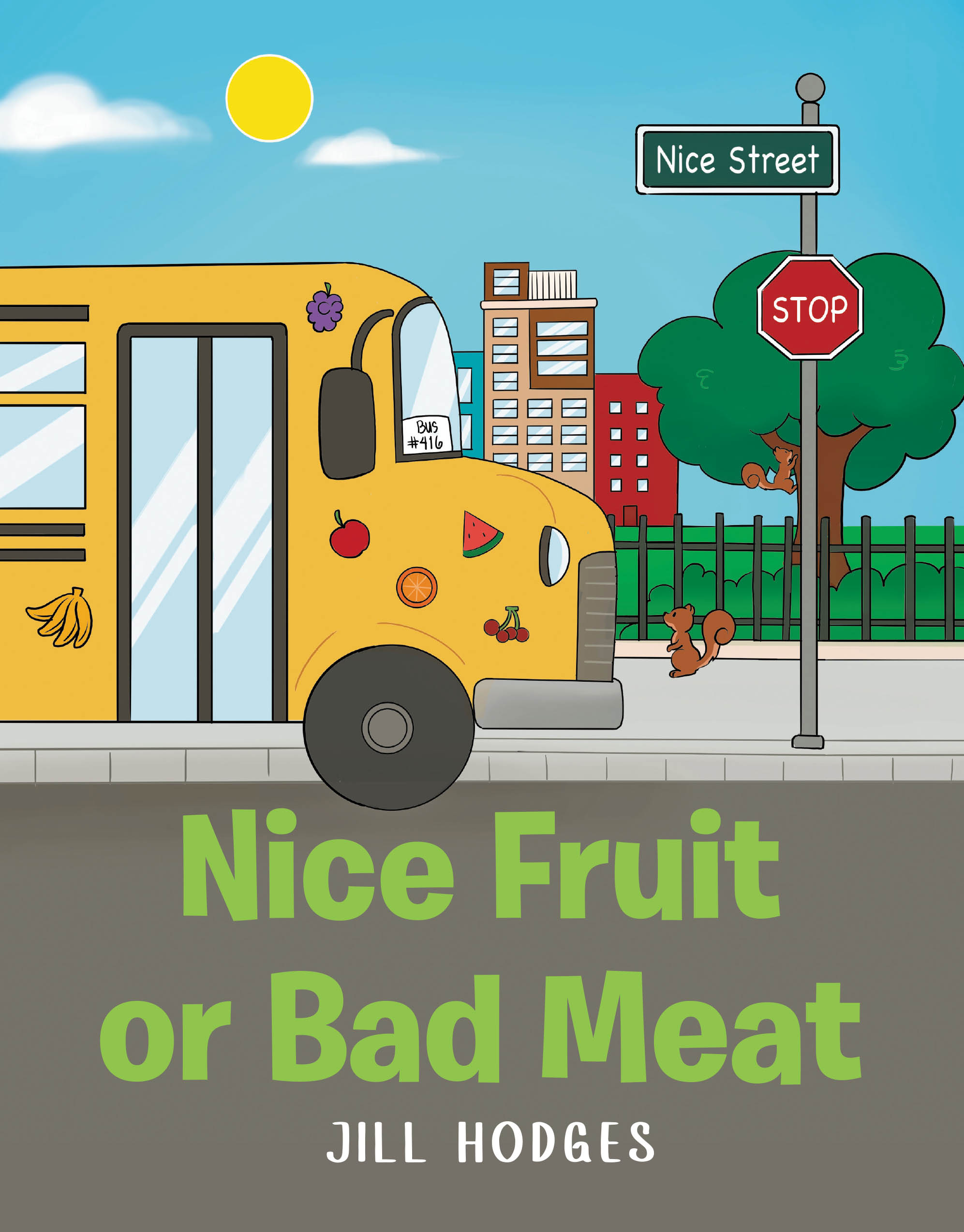 Author Jill Hodges’s New Book, "Nice Fruit or Bad Meat," is a Charming Story of a Young Girl Who Hopes to Make All Her Classmates Get Along on Her First Day of School