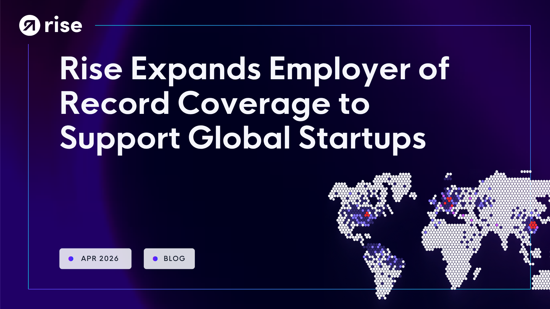 Rise Expands Employer of Record Coverage to Support Global Startups