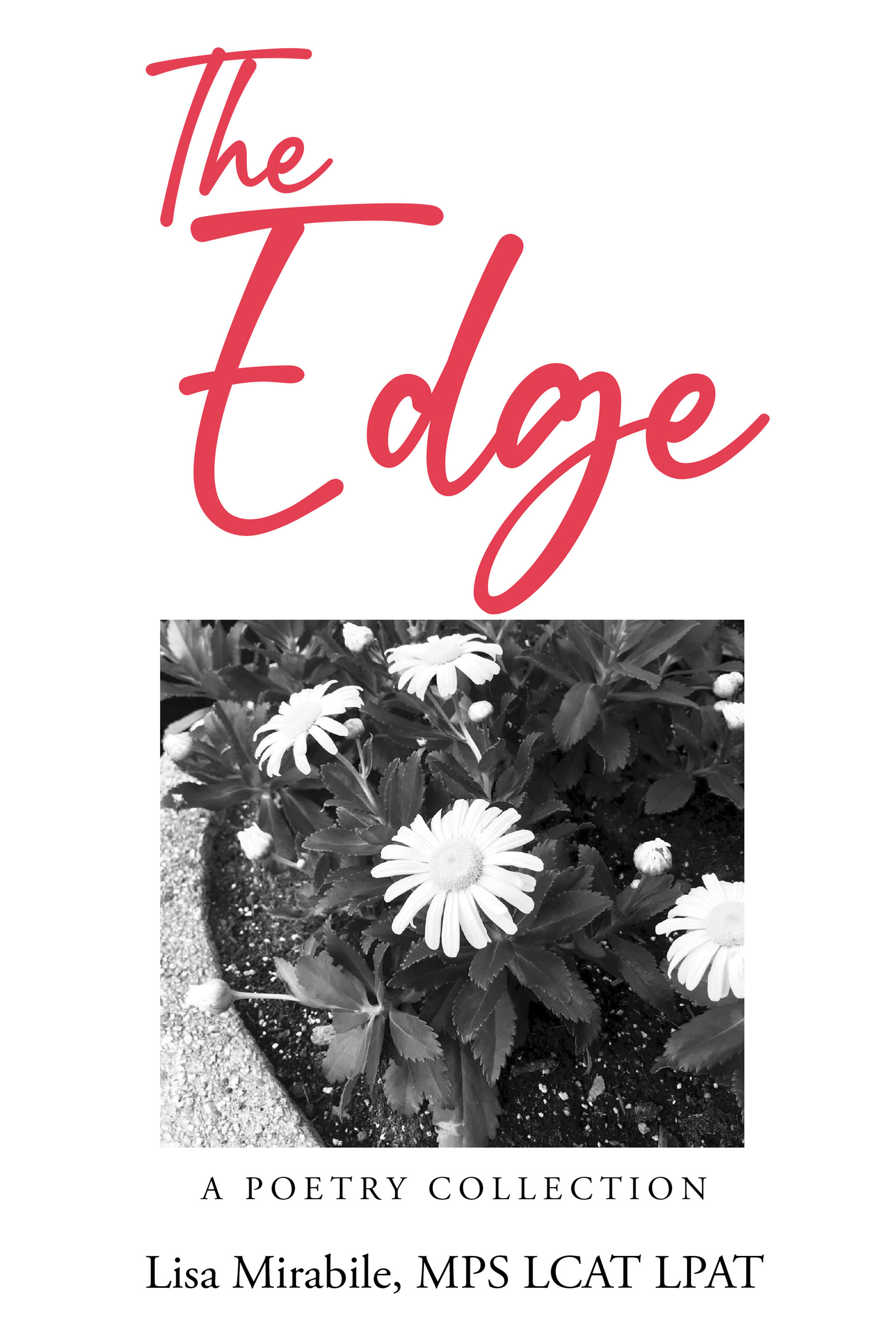 Lisa Mirabile's New Poetry Book, "The Edge: A Poetry Collection," is a Soul-Stirring Look at the Depths of the Author’s Soul Through Her Evocative Poetry