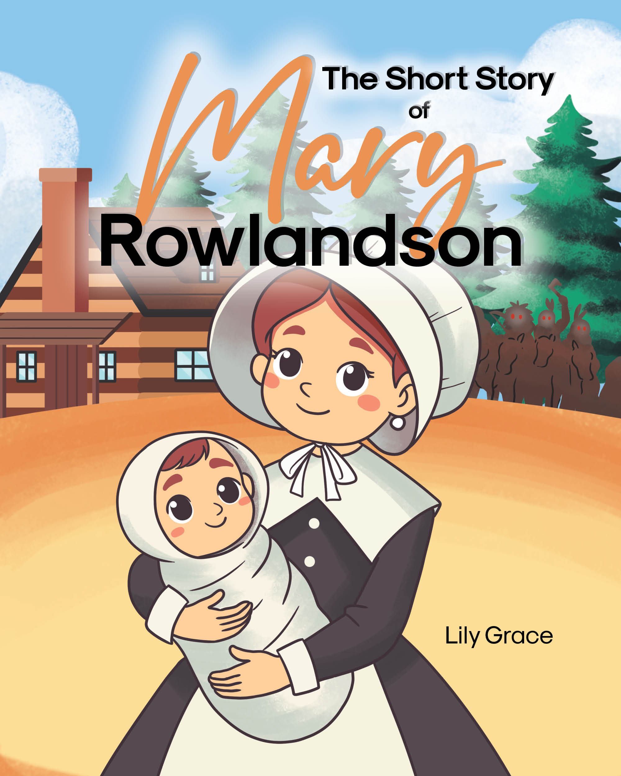 Lily Grace's New Historical Children’s Book, "The Short Story Of Mary Rowlandson," Recounts the True Story of Mary Rowlandson’s Capture by Native Americans in 1676