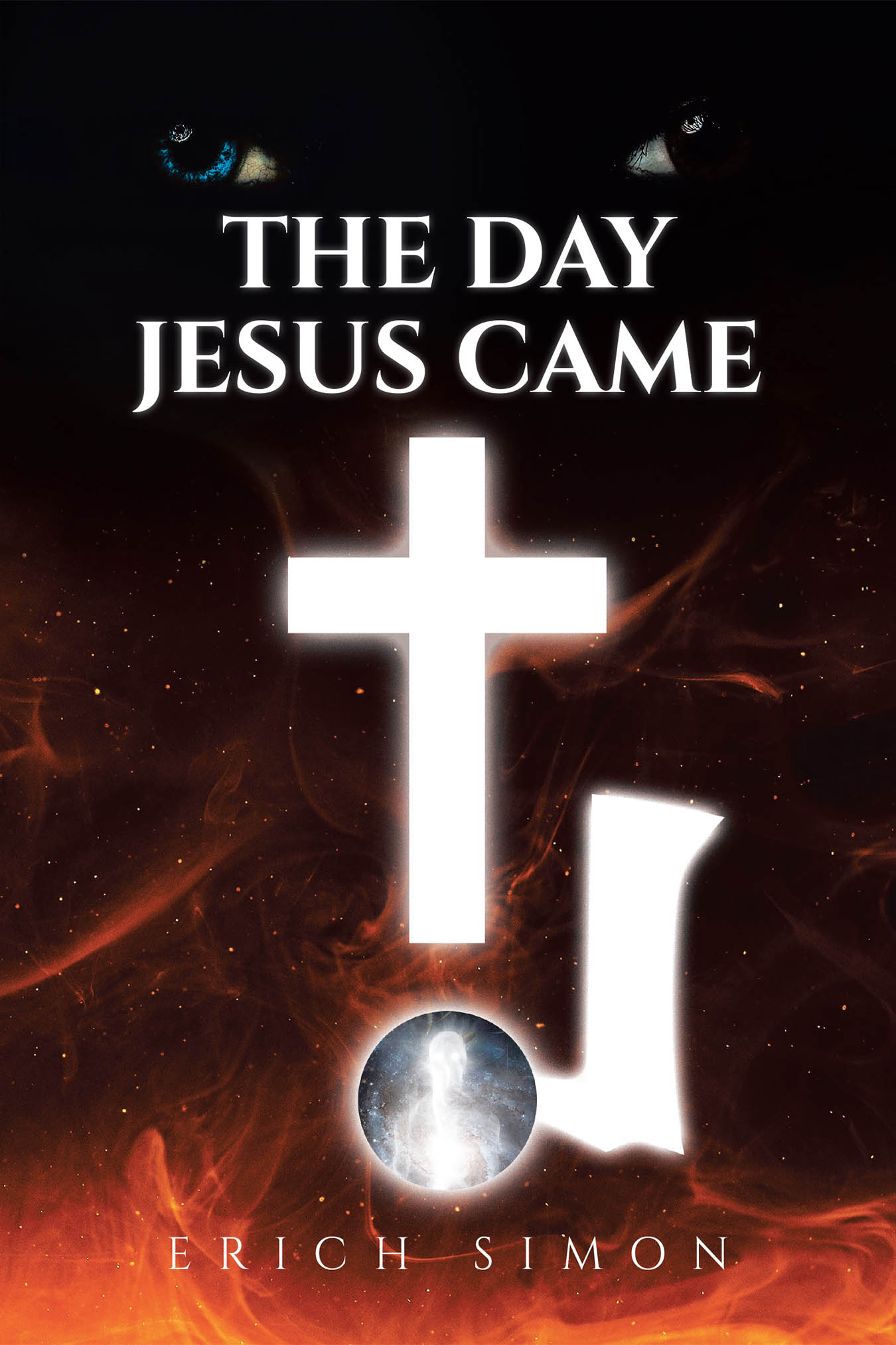 Author Erich Simon’s New Book, "The Day Jesus Came," is a Gripping Novel That Follows One Man’s Encounter with an Extraterrestrial He Later Identifies as Jesus Christ