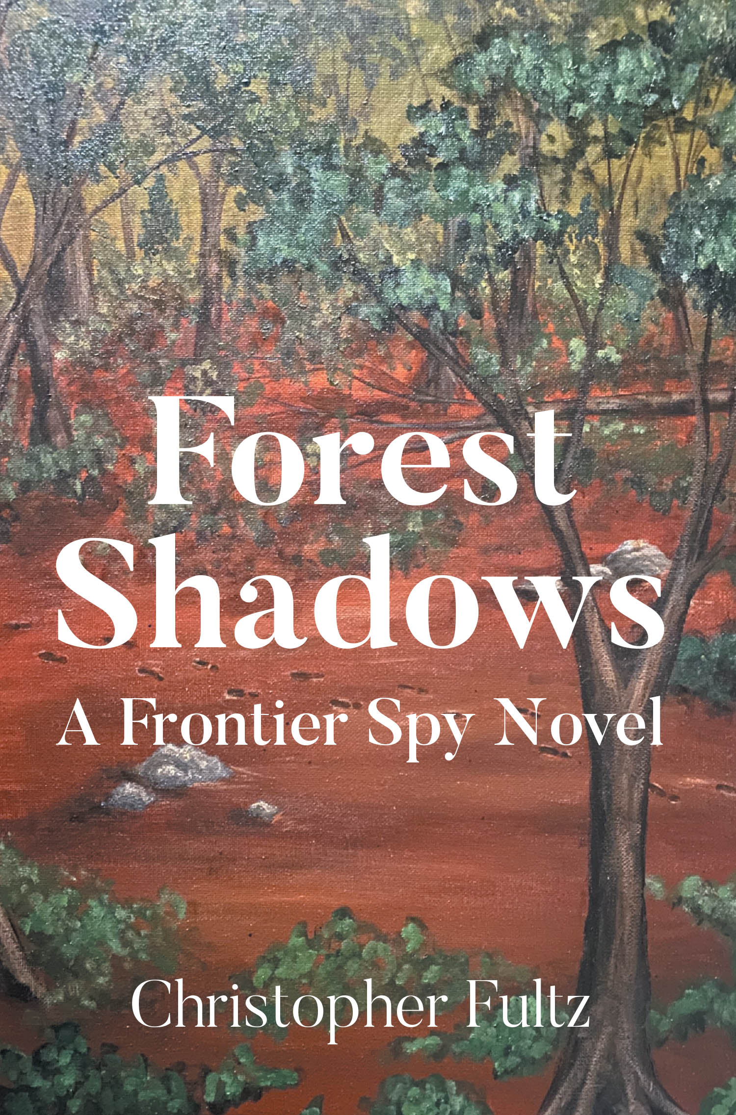 Author Christopher Fultz’s New Book, "Forest Shadows: A Frontier Spy Novel," is an Exciting Historical Fiction Spy Novel That Sends Readers Back in Time