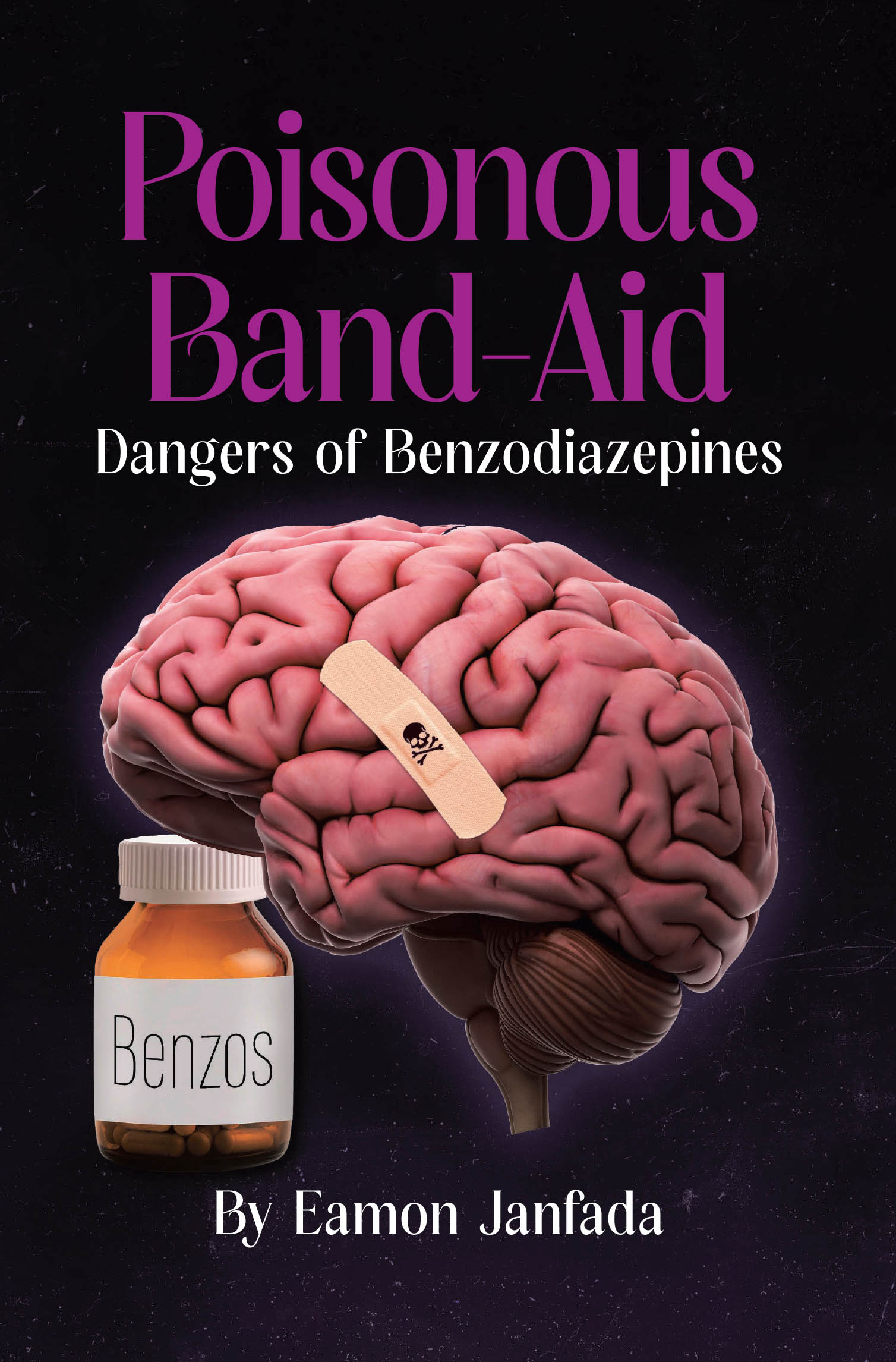 Recent Release, "Poisonous Band-Aid," by Eamon Janfada, Exposes the Dangerous Reality of Benzodiazepine Prescriptions and Their Devastating Consequences