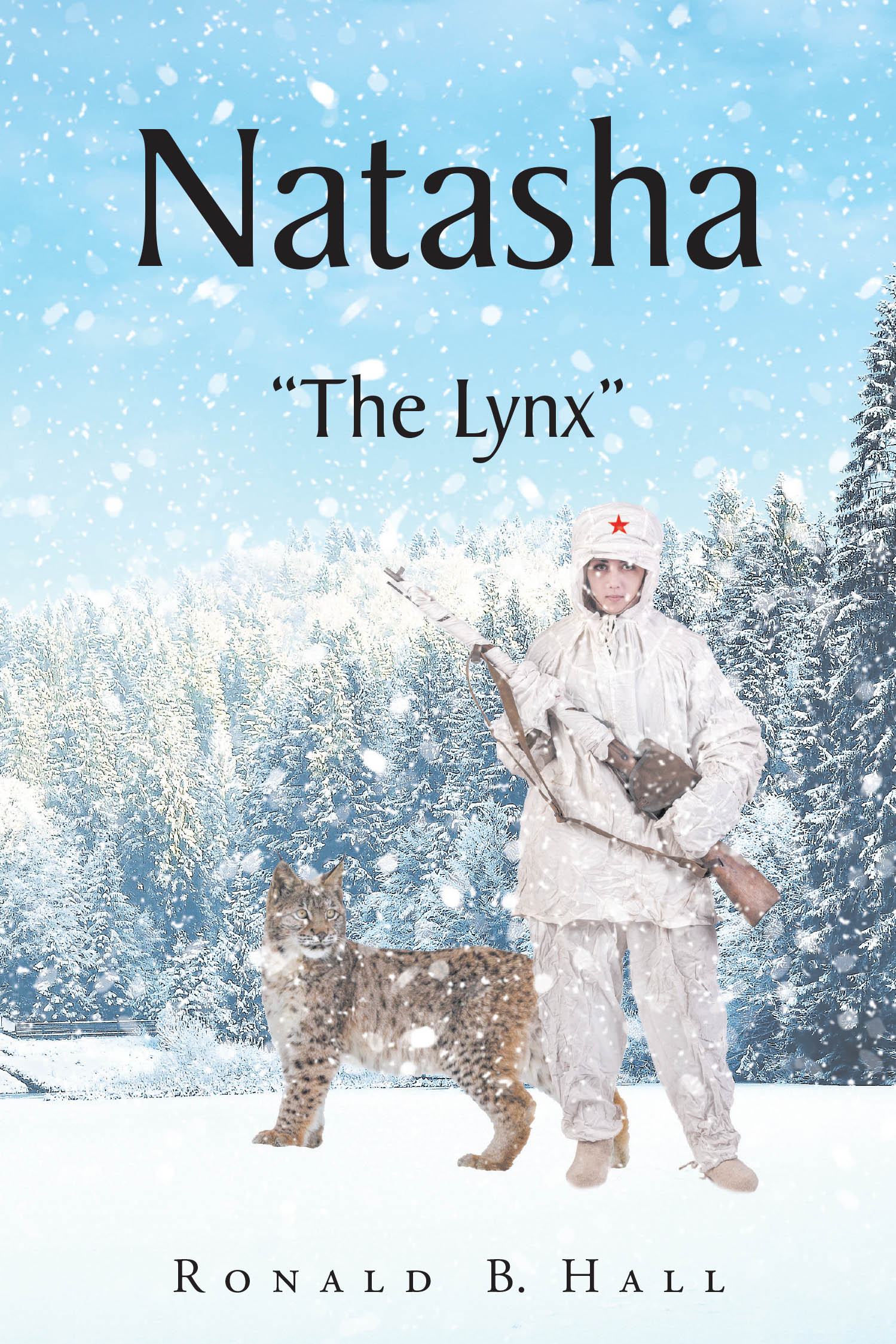 Author Ronald B. Hall’s New Book, "Natasha: 'The Lynx,'" is a Gripping Thriller That Follows a Deadly Russian Assassin Who Seeks Revenge When Her Partner is Murdered