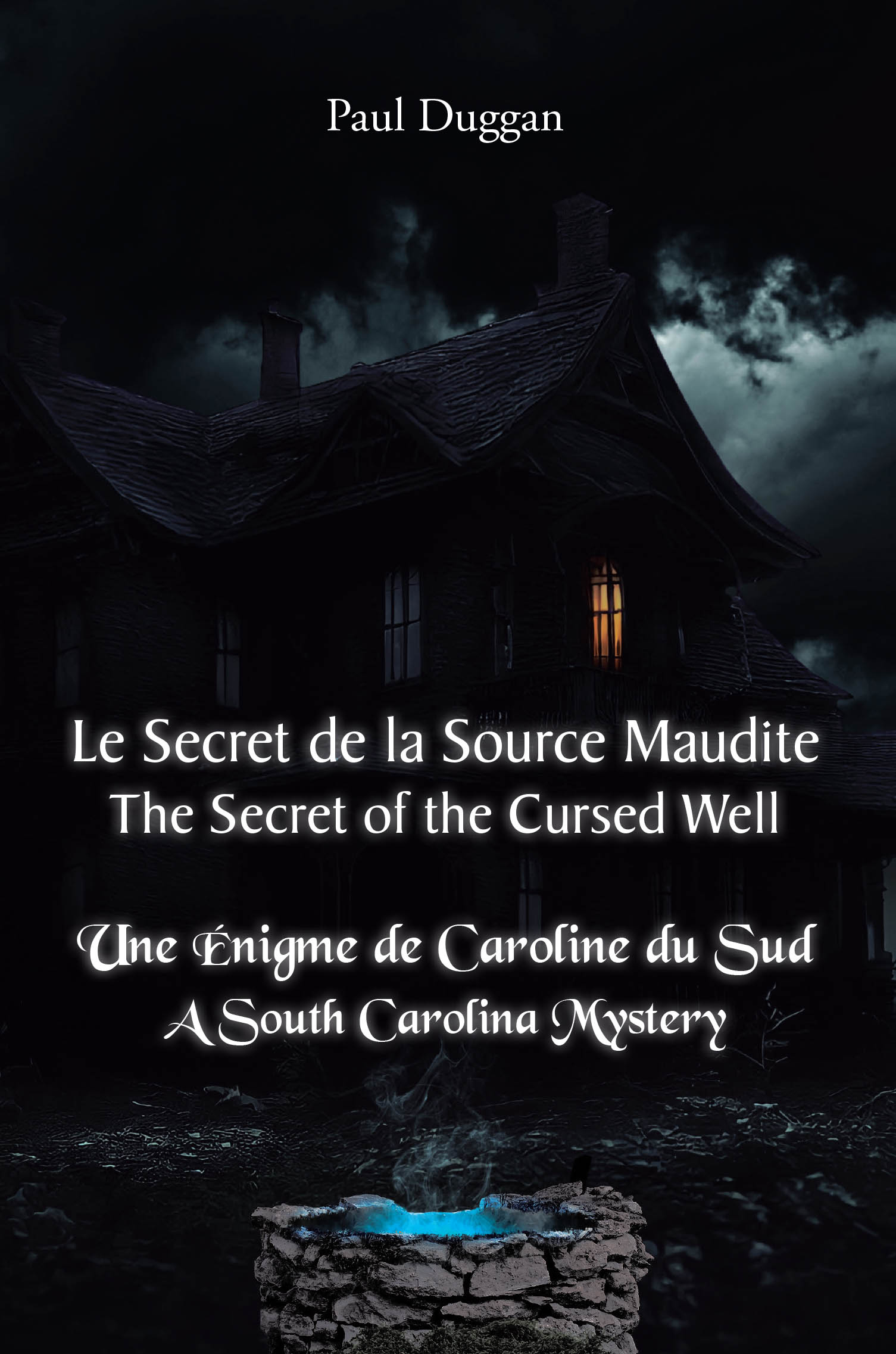 Recent Release, "Le Secret de la Source Maudite (The Secret of the Cursed Well)," from Page Publishing Author Paul Duggan, Unveils a Haunting Charleston Mystery
