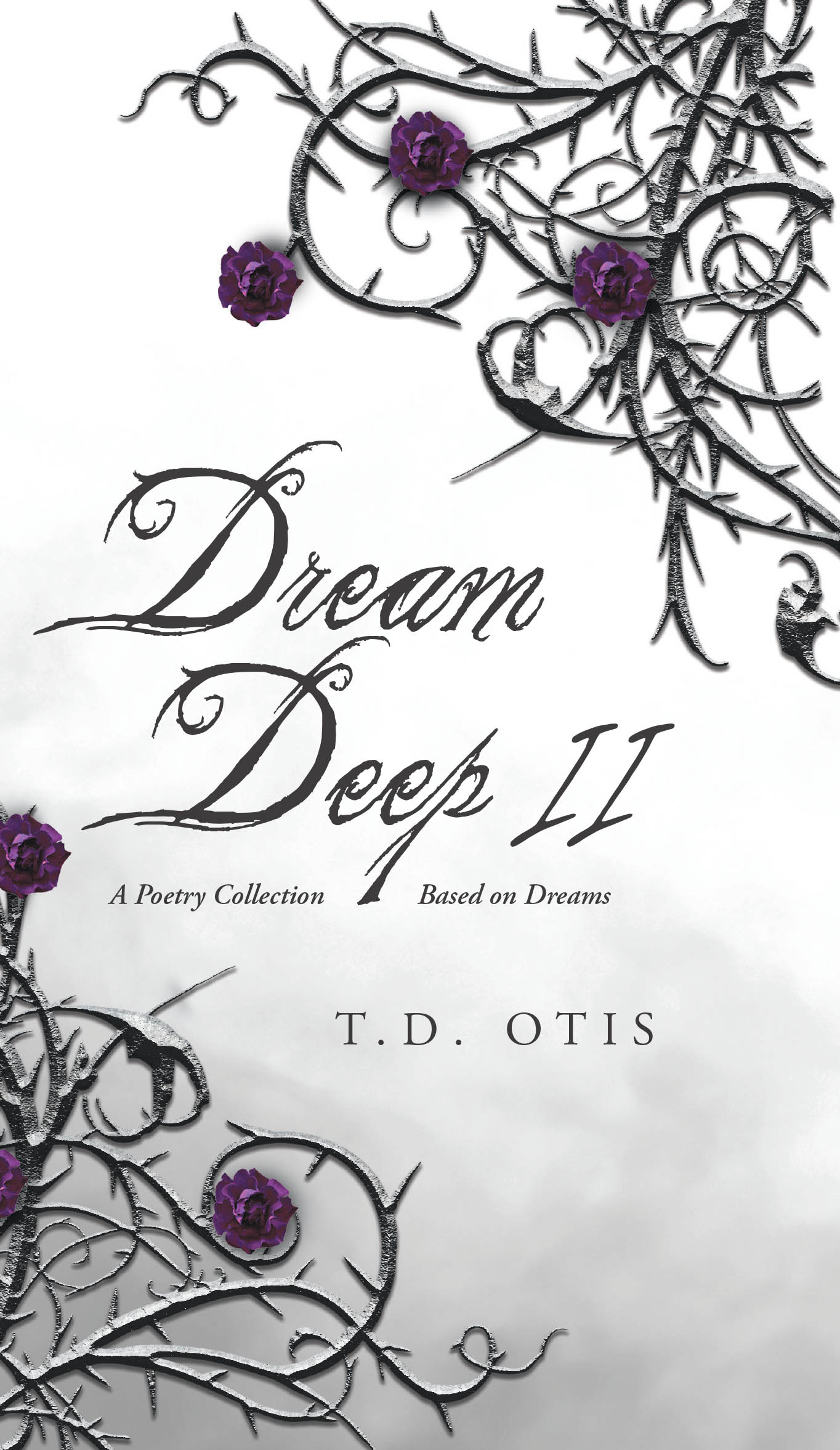 Recent Release, "Dream Deep II," from Page Publishing Author T. D. Otis, Offers Haunting Poems Exploring the Shadowy Terrain Between Waking and Sleeping