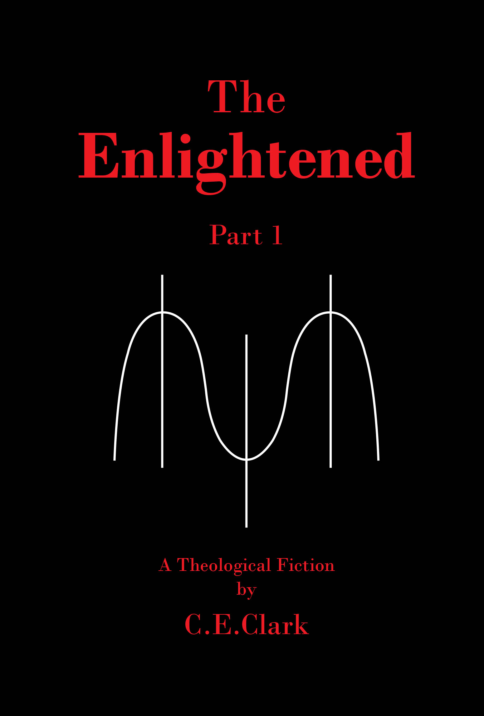 Recent Release, "The Enlightened," from Page Publishing Author C.E.Clark, Explores Humanity's Eternal Struggle with Imperfection & the Dangerous Allure of False Certainty
