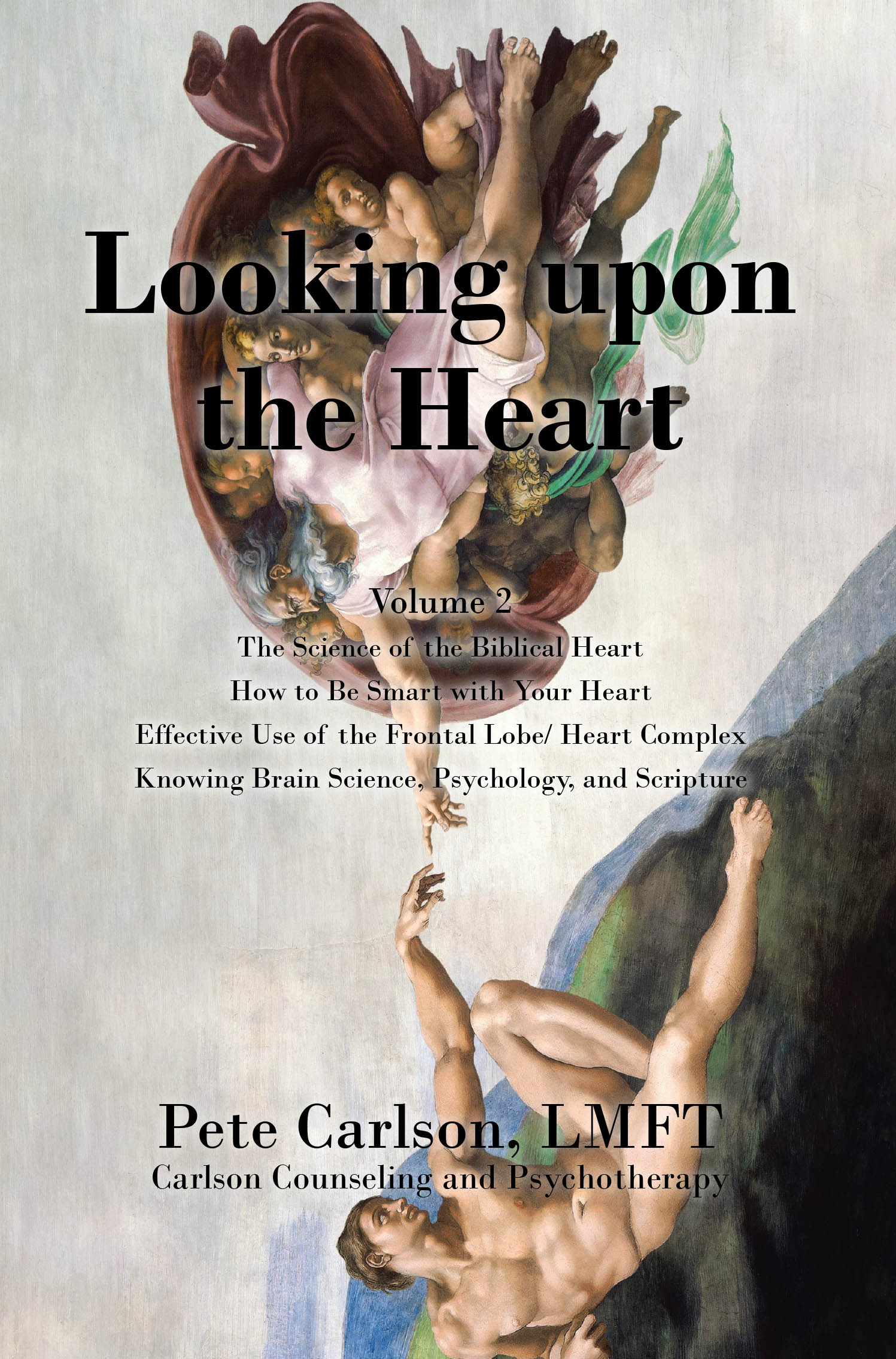 Pete Carlson’s Newly Released "Looking upon the Heart" Explores the Powerful Connection Between Brain Science, Psychology, and Biblical Truth