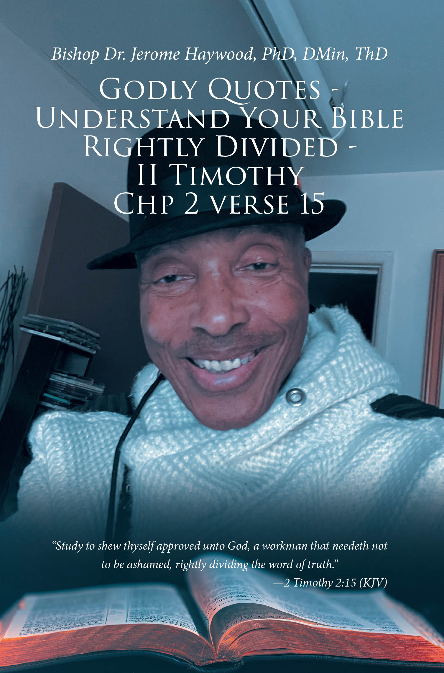 Recent Release, "Godly Quotes," from Christian Faith Publishing Author Bishop Dr. Jerome Haywood, Offers Transformative Guidance for Applying Biblical Wisdom