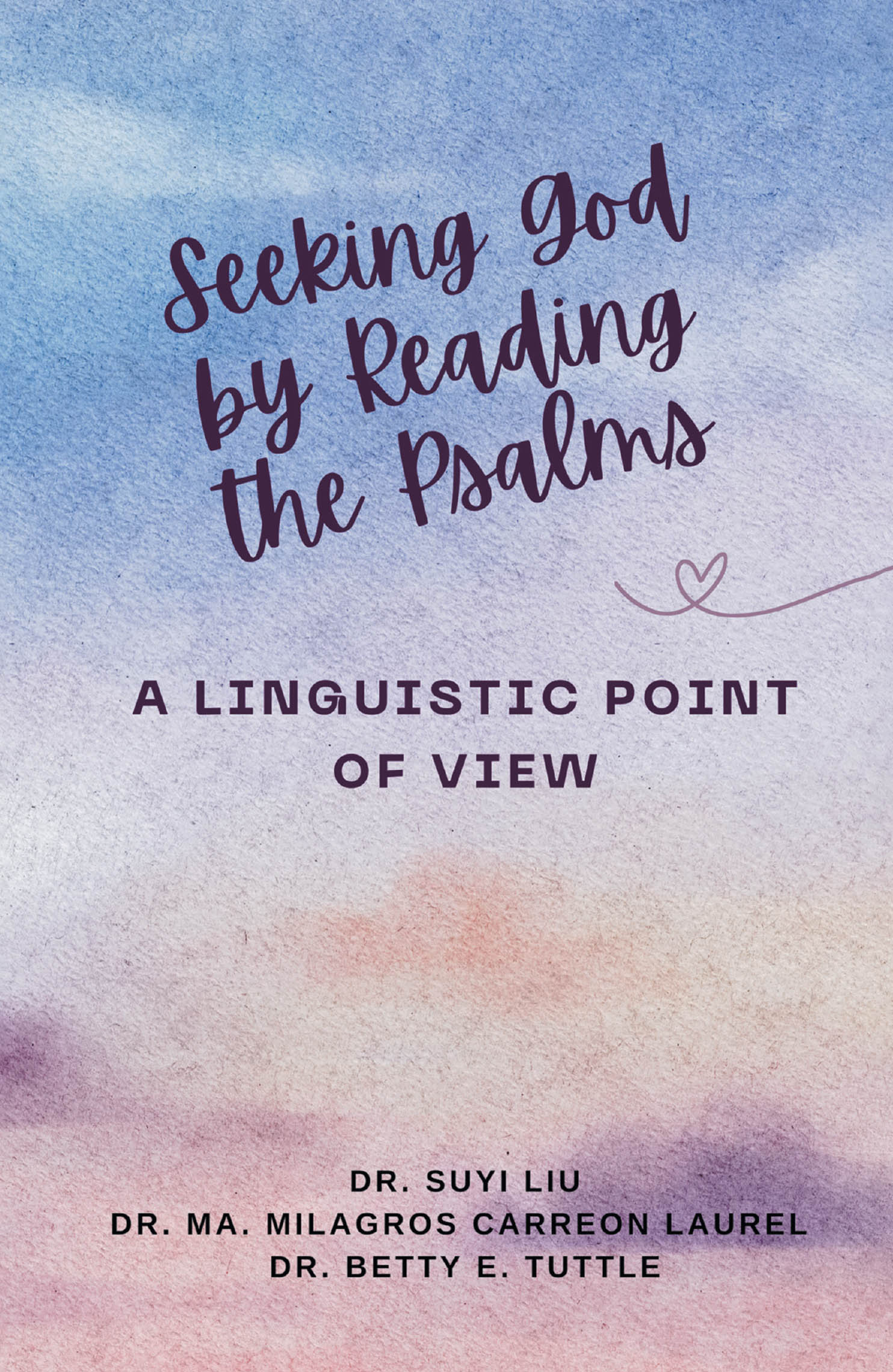 Dr. Suyi Liu’s Newly Released "Seeking God by Reading the Psalms" is an Insightful Academic Exploration of God’s Image Through Language and Scripture