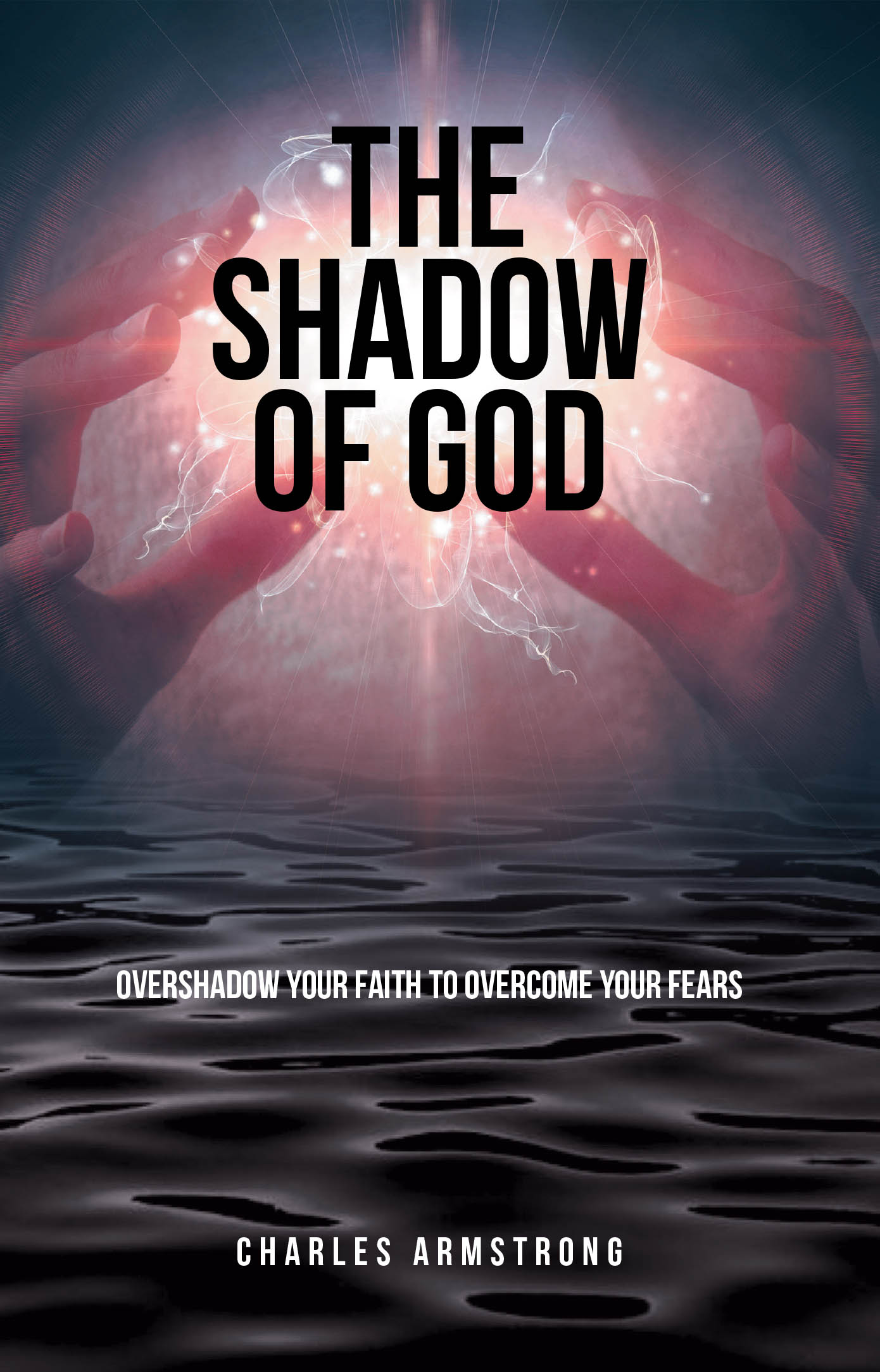Recent Release, "The Shadow of God," from Christian Faith Publishing Author Charles Armstrong, Explores Faith and Redemption Through One Man's Spiritual Journey
