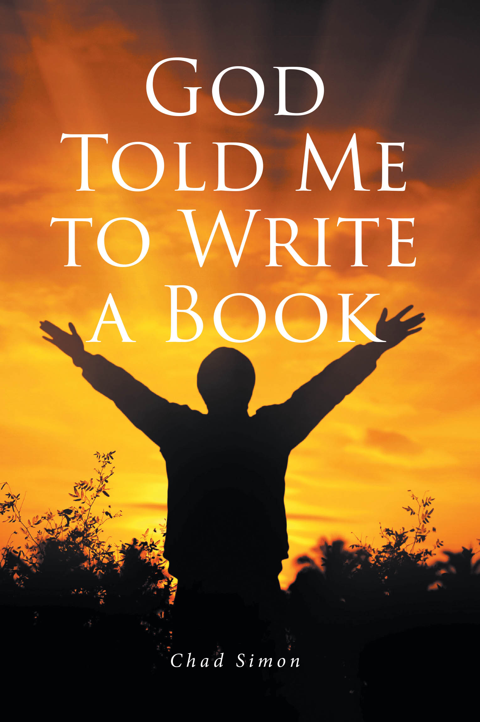 Chad Simon’s Newly Released "God Told Me to Write a Book" is a Powerful True Story of Faith, Redemption, and Overcoming Lifelong Struggles Through God’s Guidance