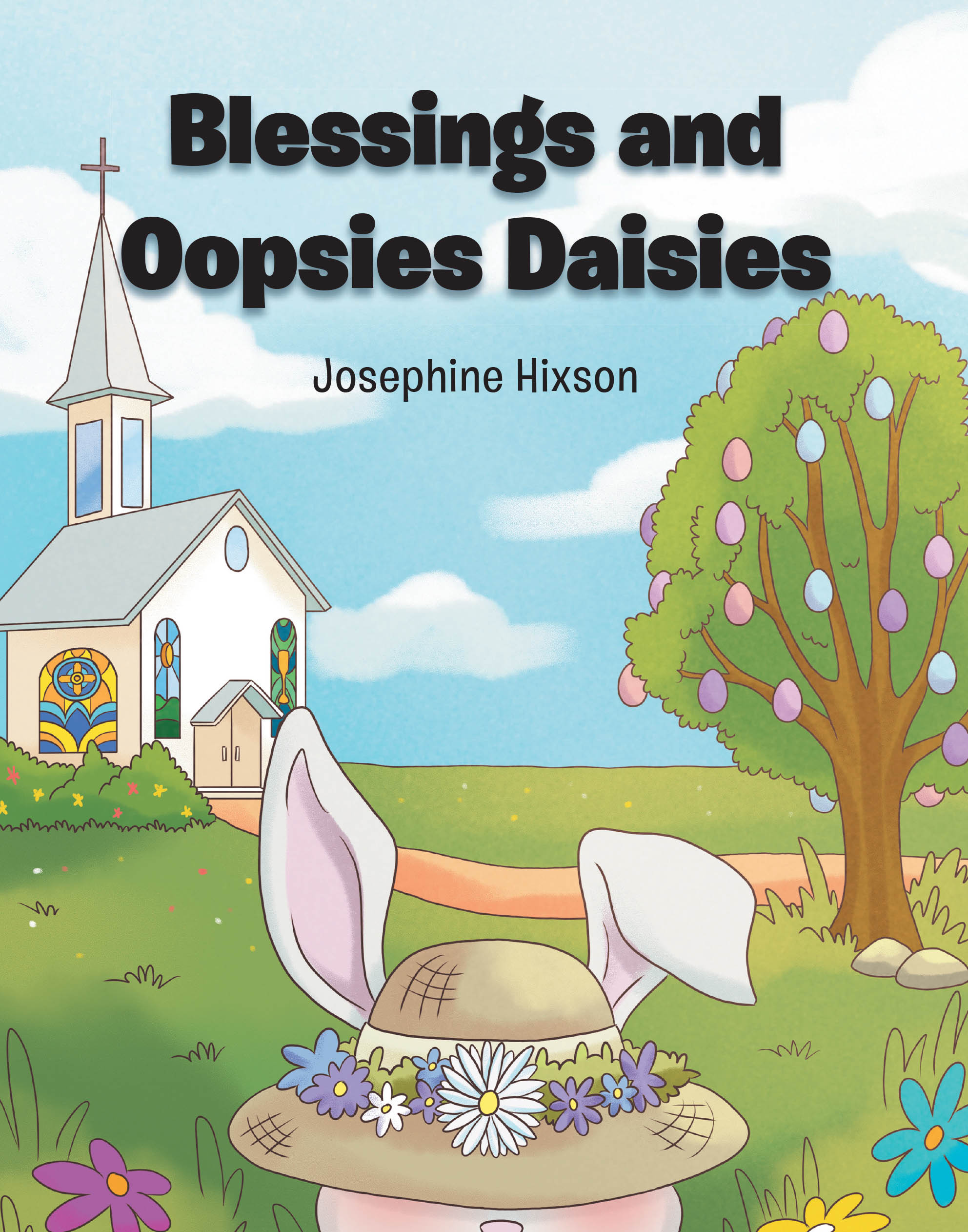Josephine Hixson’s Newly Released "Blessings and Oopsies Daisies" is a Heartwarming Children’s Story That Celebrates Family, Forgiveness, and Hidden Blessings