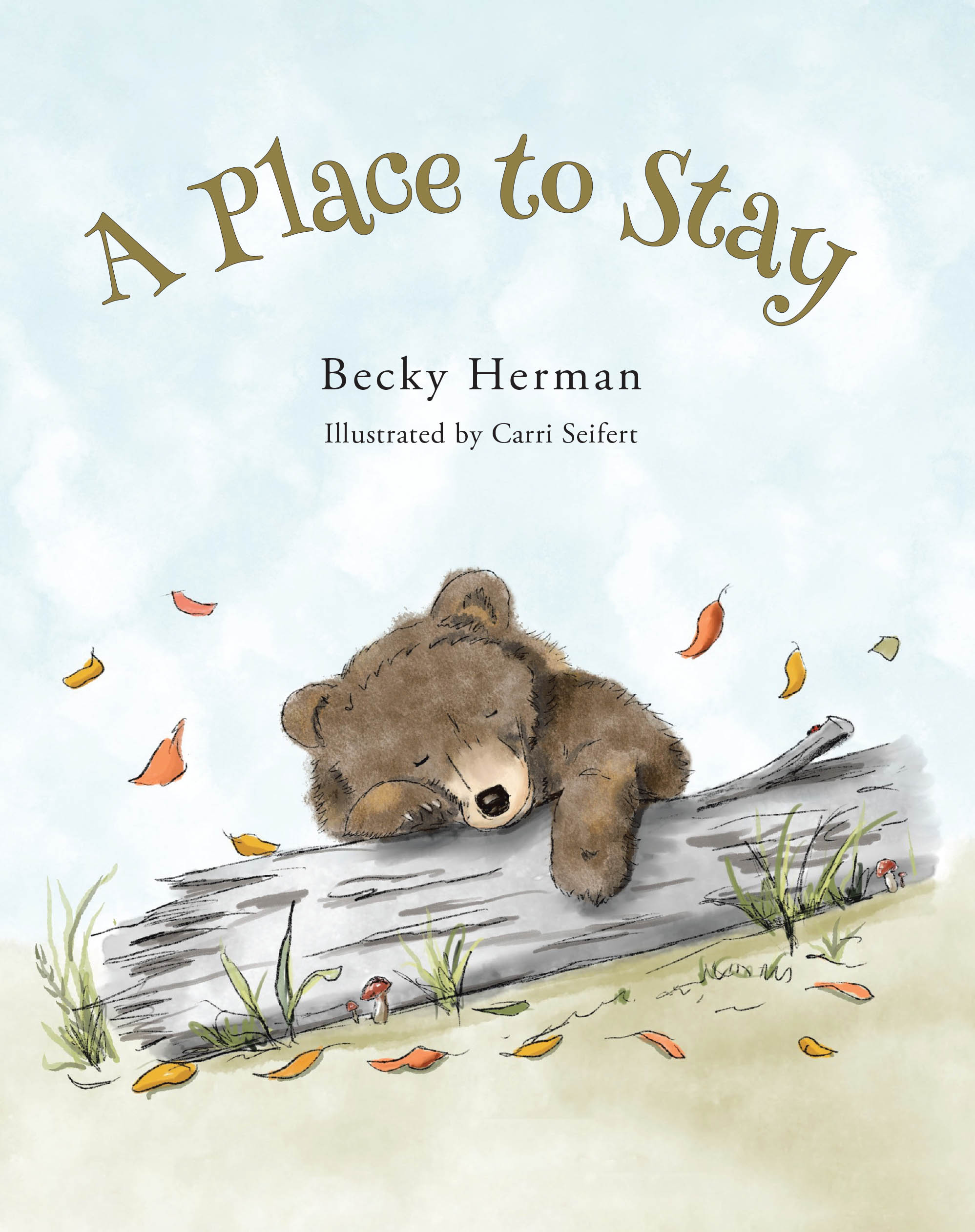 Recent Release, "A Place to Stay," from Christian Faith Publishing Author Becky Herman, Follows Little Bear's Forest Quest for a Winter Home and Friend