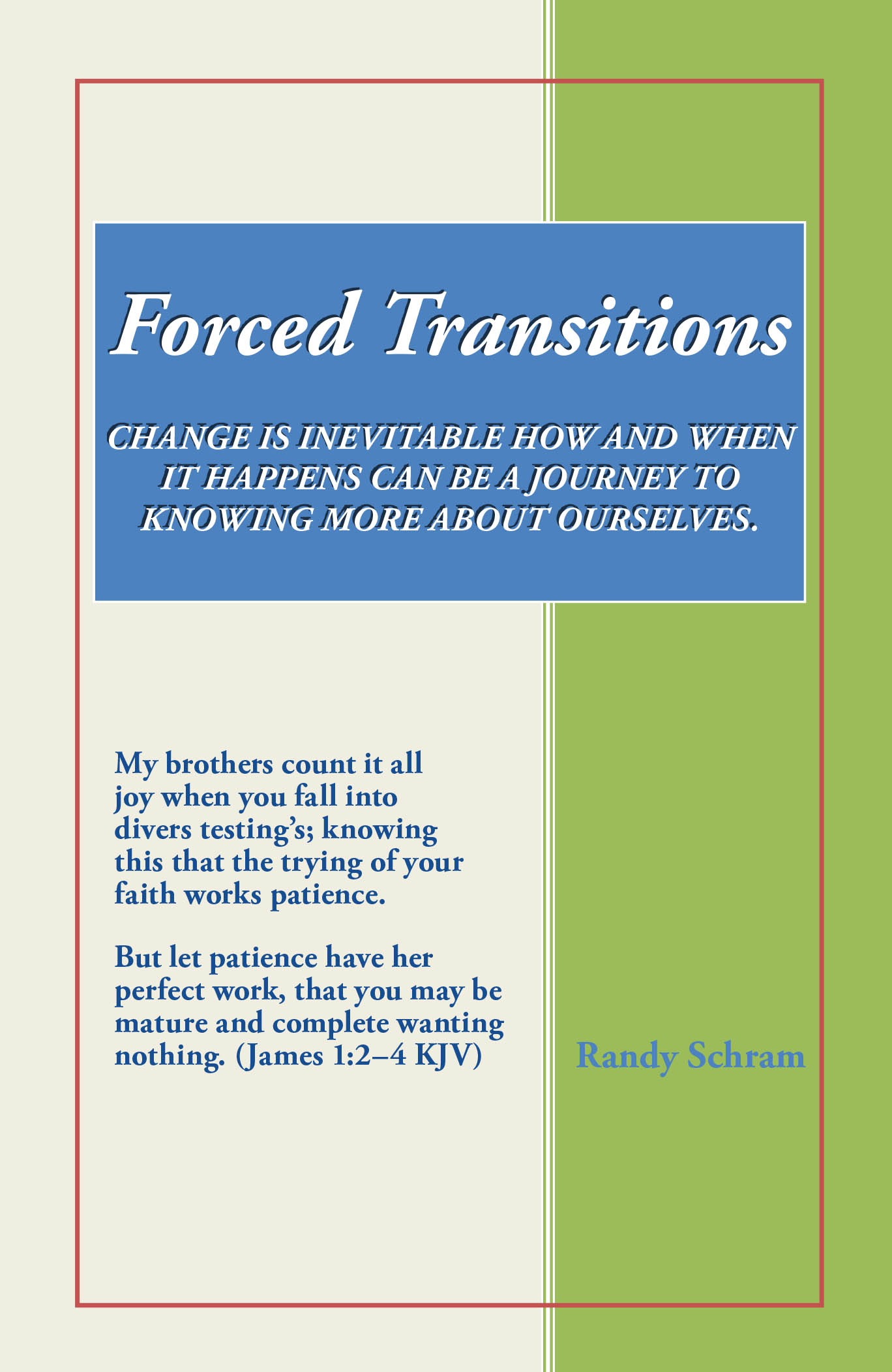 Recent Release, "Forced Transitions," from Christian Faith Publishing Author Randy Schram, is a Captivating Exploration of Life's Pivotal Moments