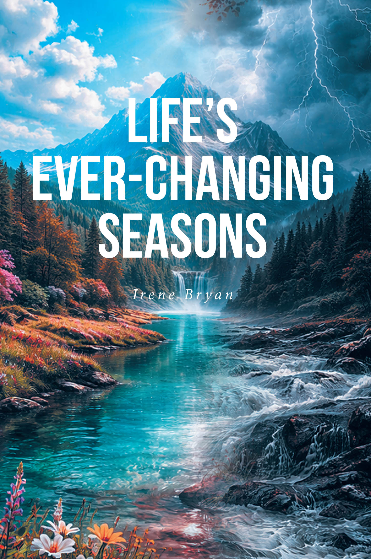 Recent Release, "Life's Ever-Changing Seasons," from Christian Faith Publishing Author Irene Bryan, Explores How Every Season Carries Divine Purpose and God's Presence