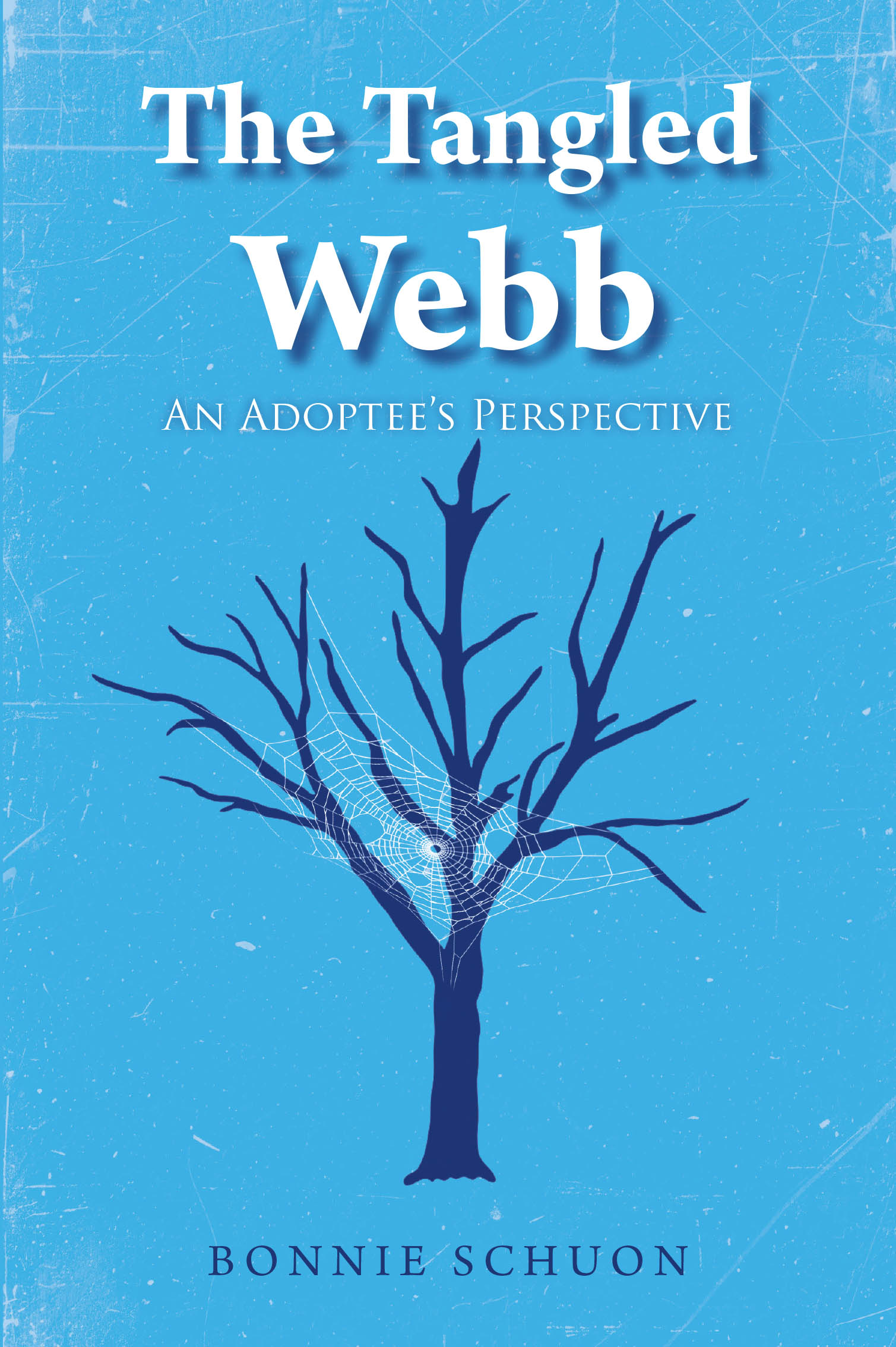 Recent Release, "The Tangled Webb," from Christian Faith Publishing Author Bonnie Schuon, Explores One Woman's Transformative Journey to Discover Her Origins