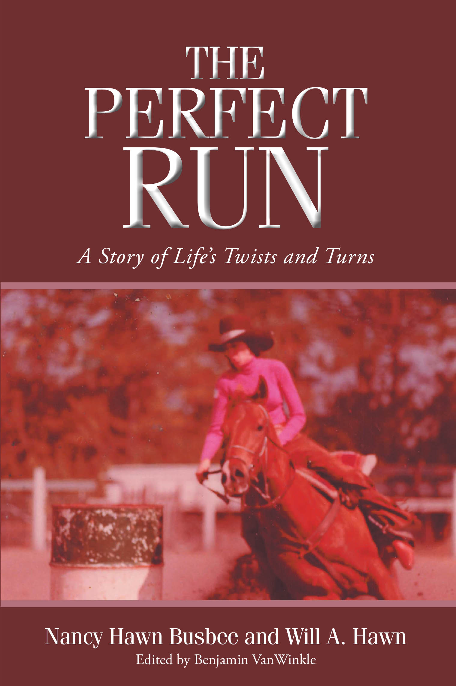 Recent Release, "The Perfect Run," from Christian Faith Publishing Author Nancy Hawn Busbee and Will A. Hawn, Explores How Faith Sustains Us Through Life's Trials