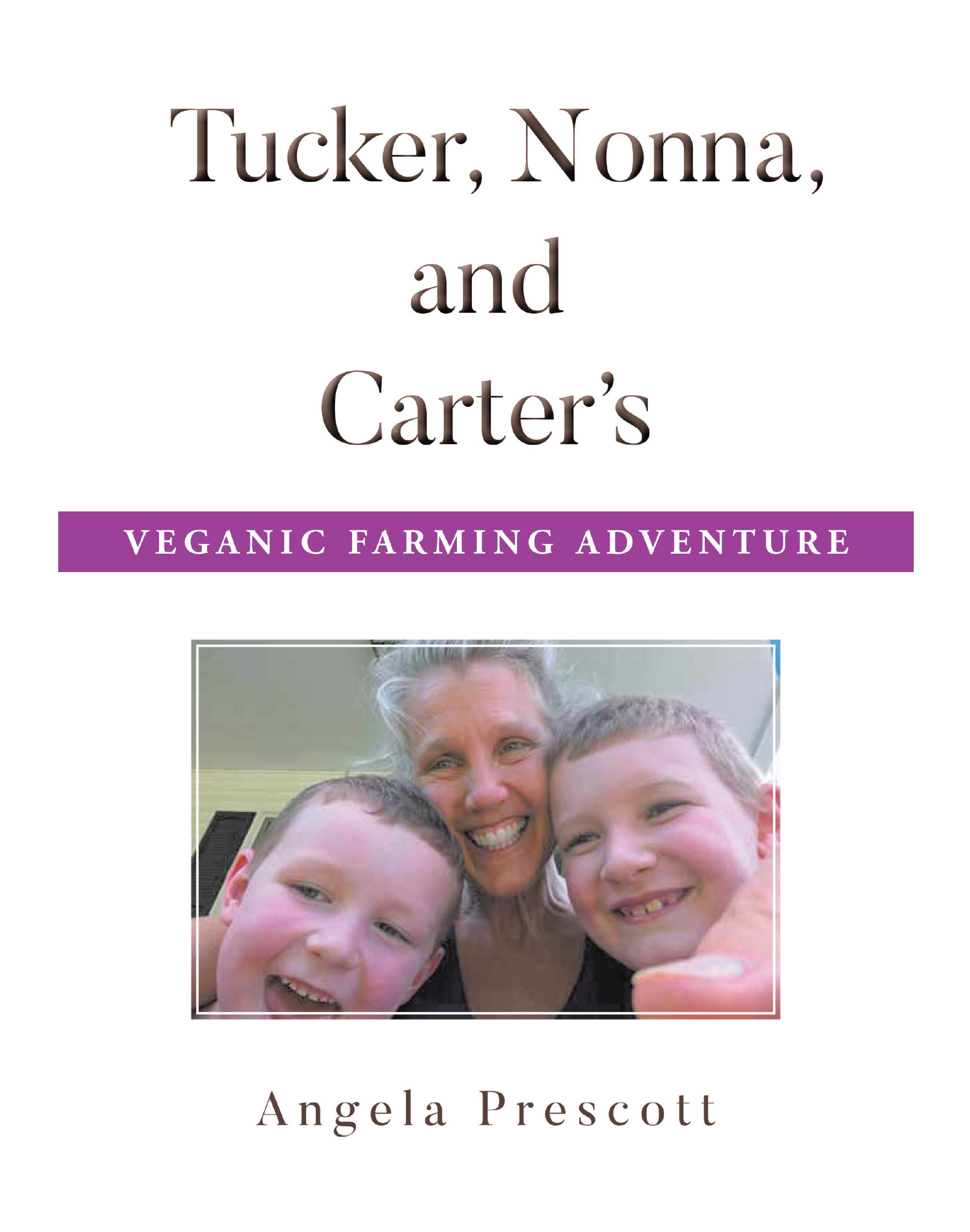 Recent Release, "Tucker, Nonna, and Carter's Veganic Farming Adventure," Explores How Cultivating Plant-Based Foods Creates Profound Family Bonds and Spiritual Awakening