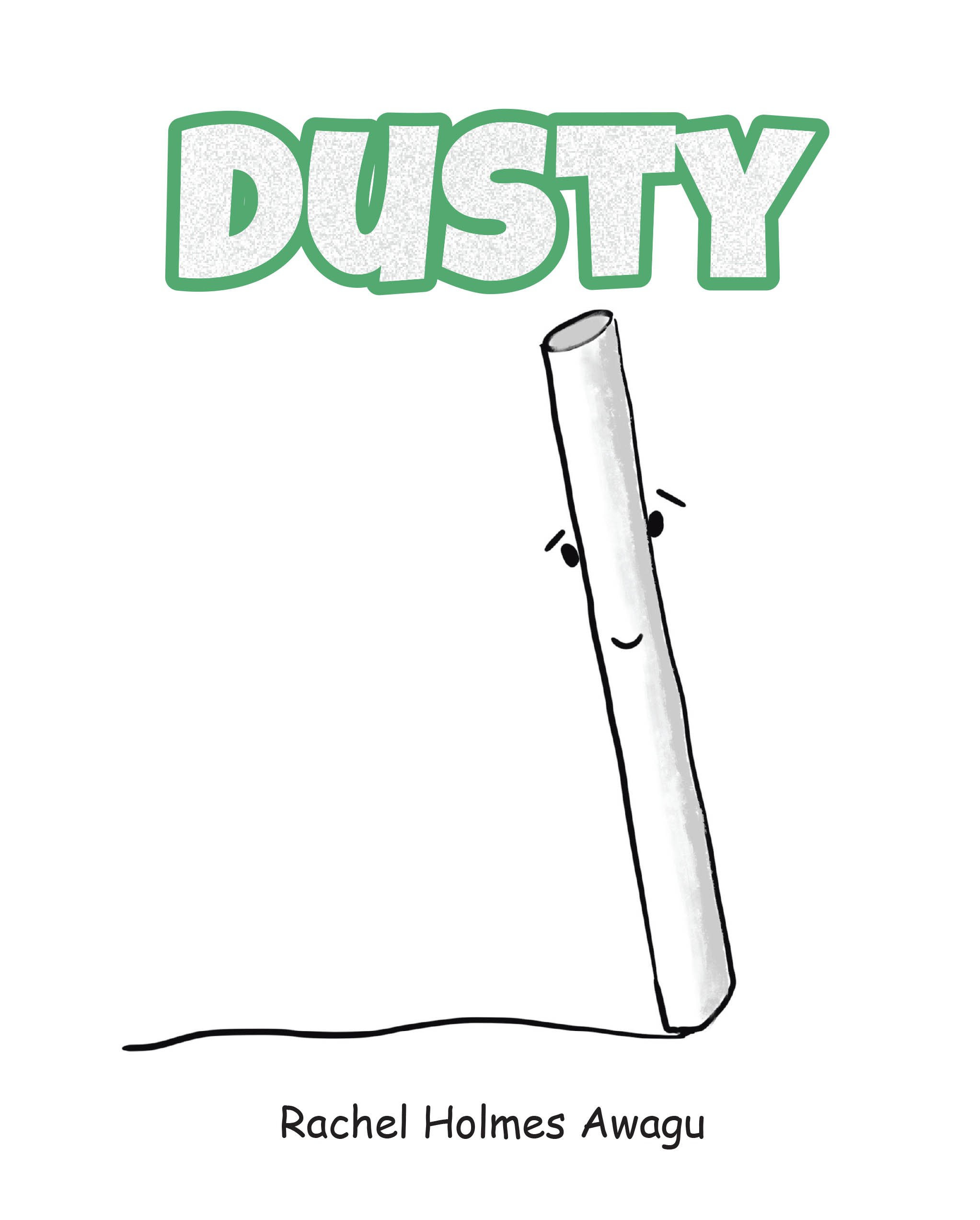Rachel Holmes Awagu’s Newly Released "Dusty" is a Charming Children’s Story About Finding Purpose, Adapting to Change, and Discovering Everyone Has a Special Role