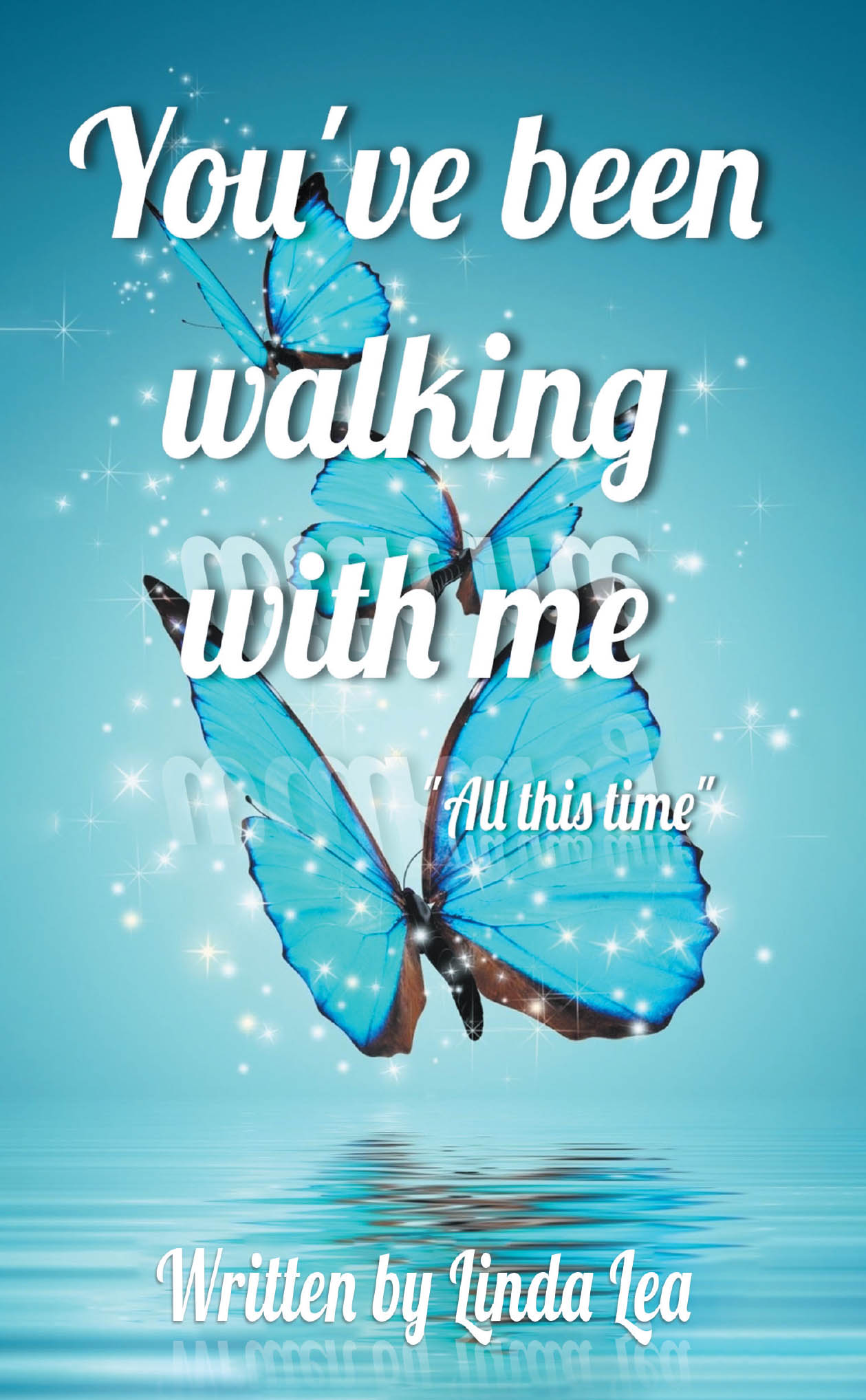 Linda Lea’s Newly Released "You’ve Been Walking with Me: All This Time" is a Powerful Testimony of Faith, Healing, and God’s Presence Through Life’s Trials