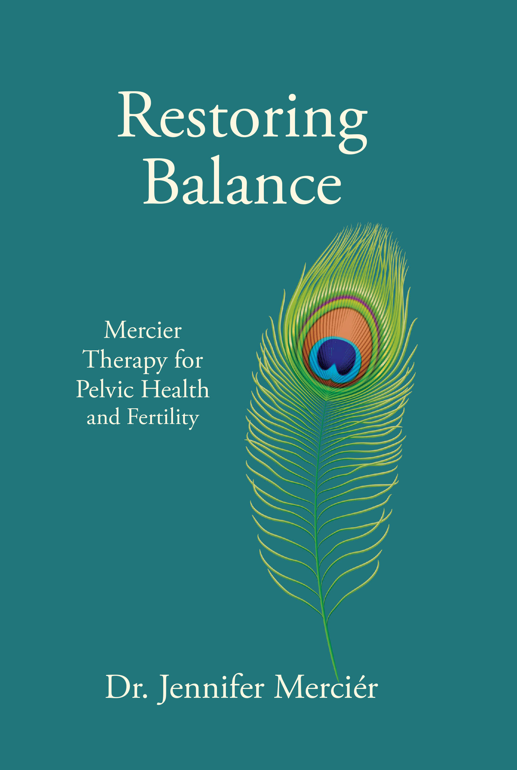 Recent Release, "Restoring Balance," from Christian Faith Publishing Author Dr. Jennifer Merciér, Reveals a Transformative Approach to Women's Wellness