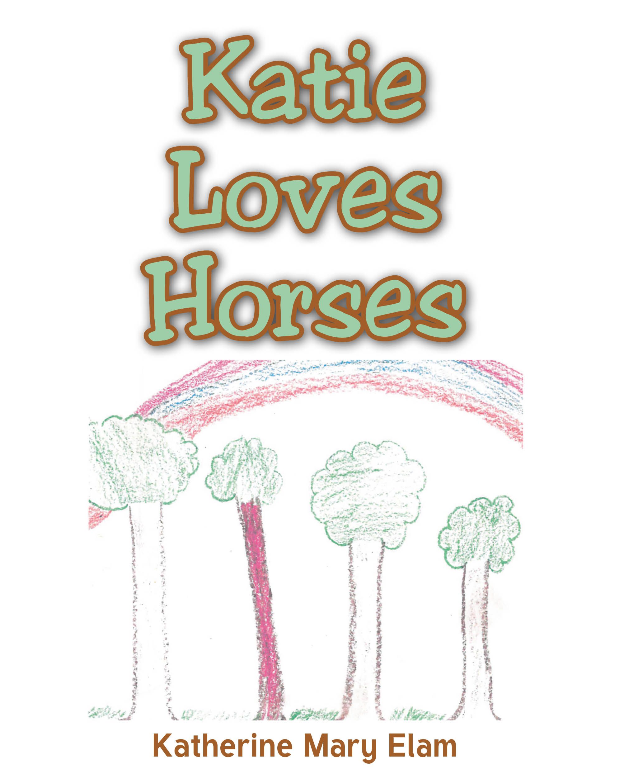 Recent release "Katie Loves Horses" from Christian Faith Publishing author Katherine Mary Elam shares a young girl's heartwarming passion for magnificent animals.