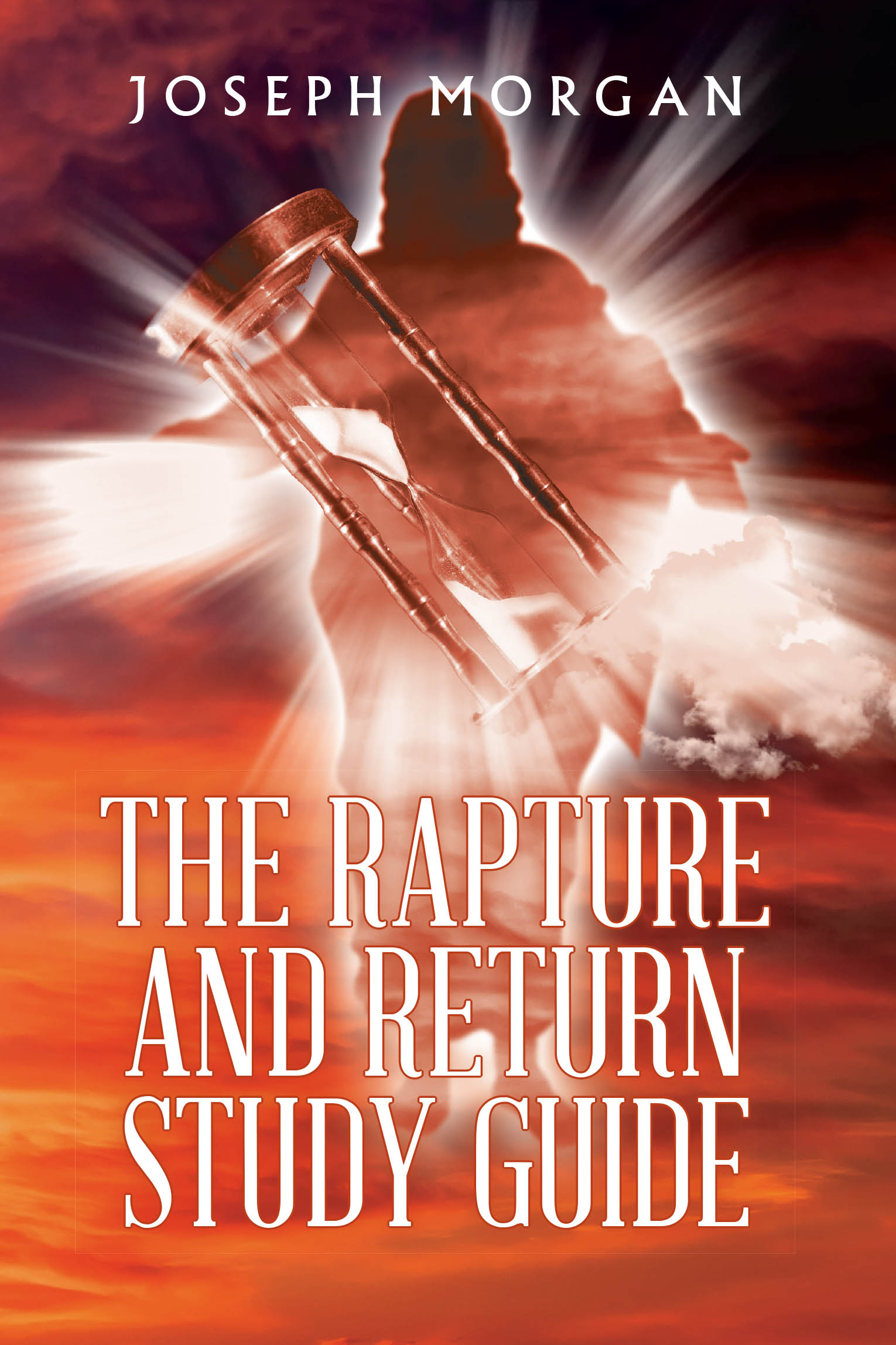 Joseph Morgan’s Newly Released "The Rapture and Return Study Guide" is a Thought-Provoking and Scripture-Centered Resource for Believers