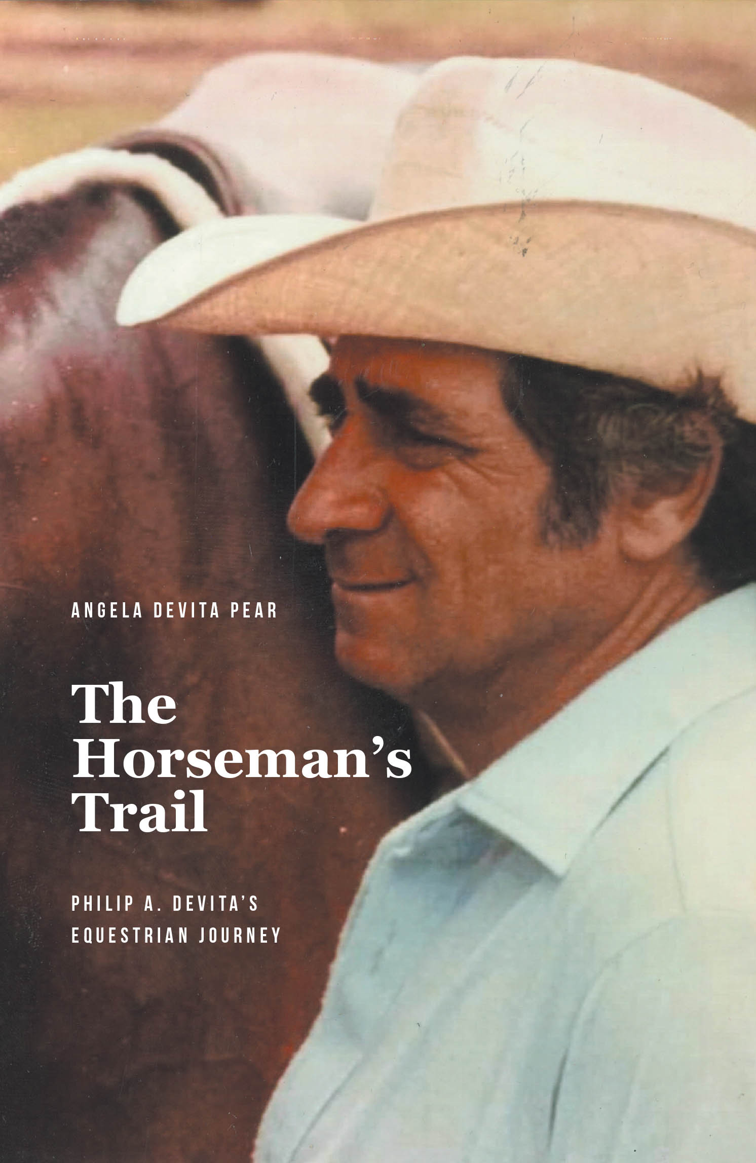 Angela DeVita Pear’s Newly Released "The Horseman’s Trail" is a Tribute to a Horseman Whose Lifelong Passion Turned Humble Beginnings Into Extraordinary Achievement