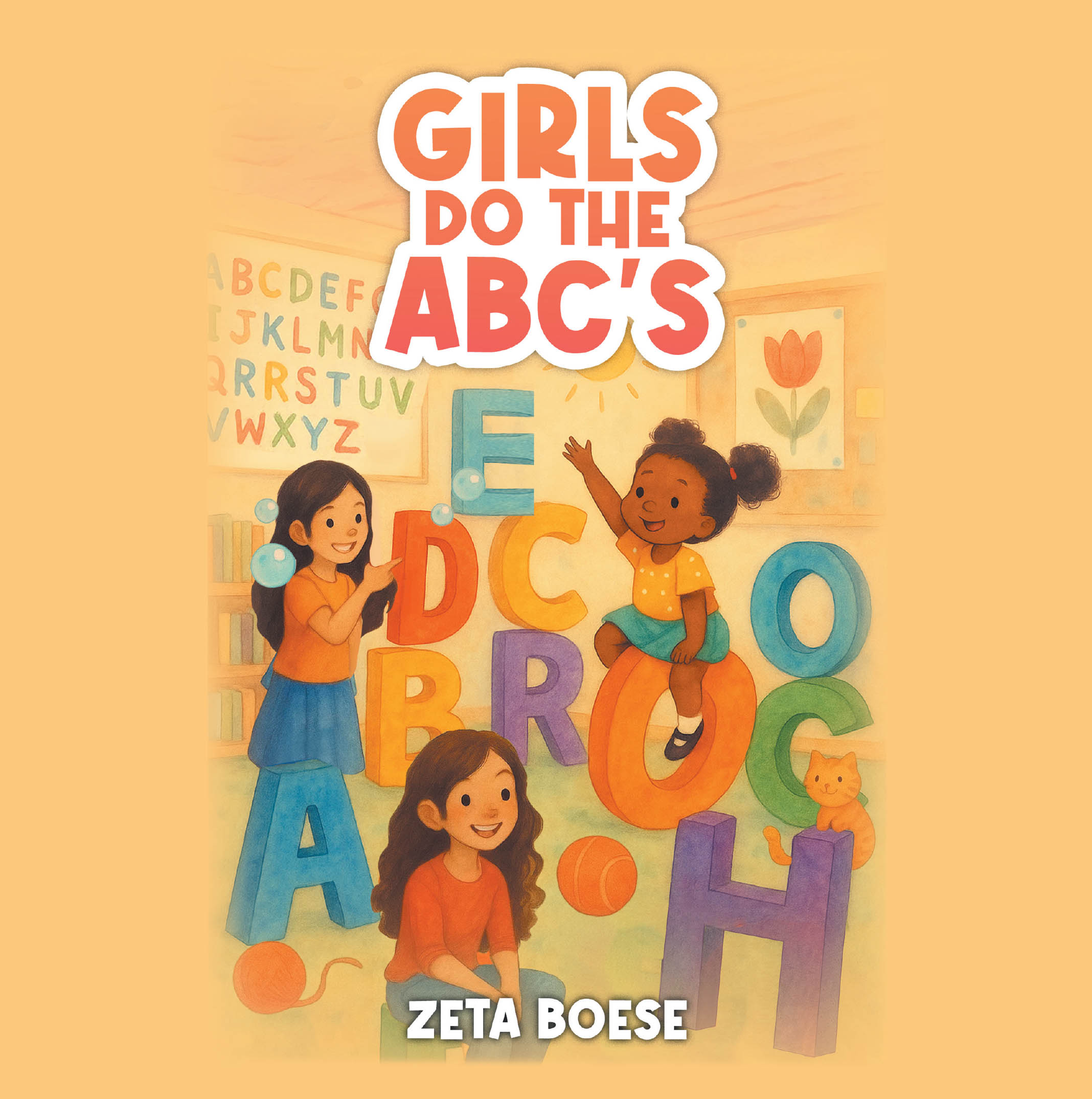 Recent Release, "Girls Do the ABC's," from Christian Faith Publishing Author Zeta Boese, Introduces Young Readers to a Playful Alphabet Adventure