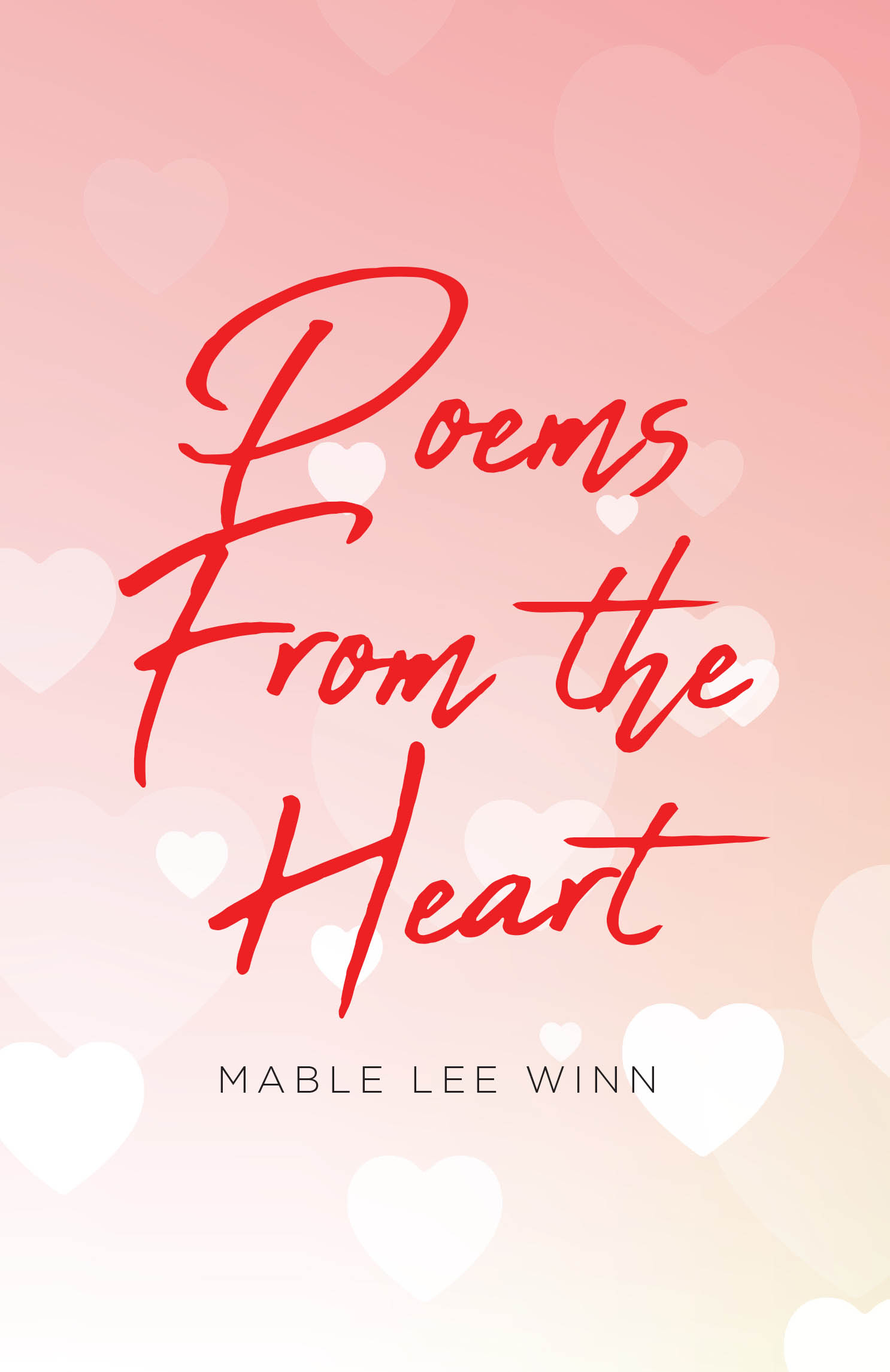 Recent Release, "Poems from the Heart," from Christian Faith Publishing Author Mable Lee Winn, Shares Intimate Verses Drawn from Lived Experience and Spiritual Conviction