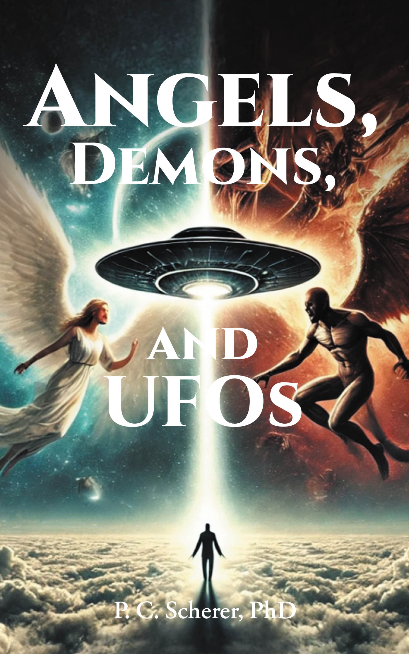 P. C. Scherer, PhD’s New Book, “Angels, Demons, and UFOs,” Aims to Bridge the Gap Between Faith-Based Teachings and Unexplained Supernatural Occurrences