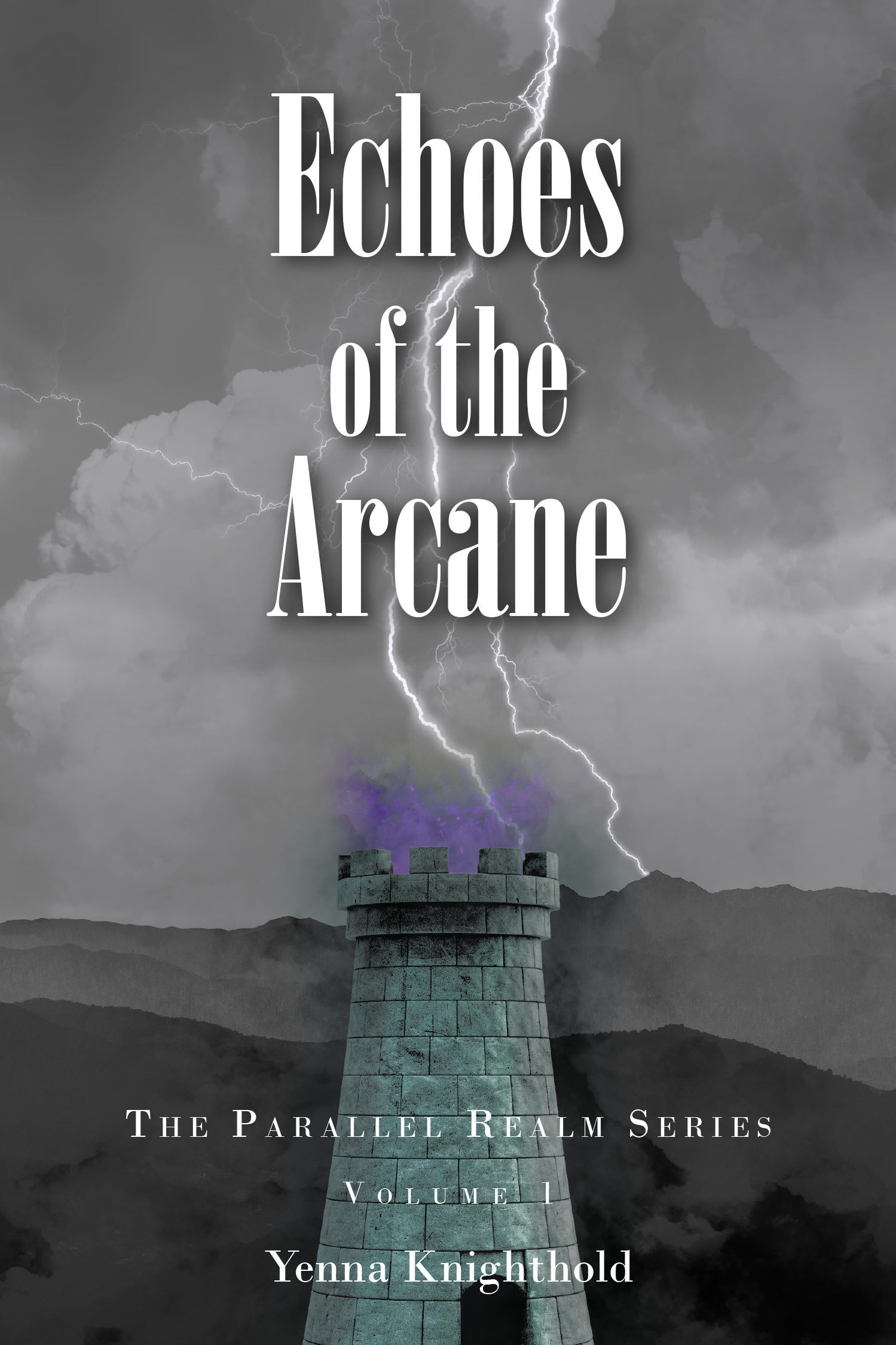 Yenna Knighthold’s New Book, "Echoes of the Arcane: The Parallel Realm Series," Follows a Warrior Who Sets Out to Scale a Mysterious Tower That Calls to Her