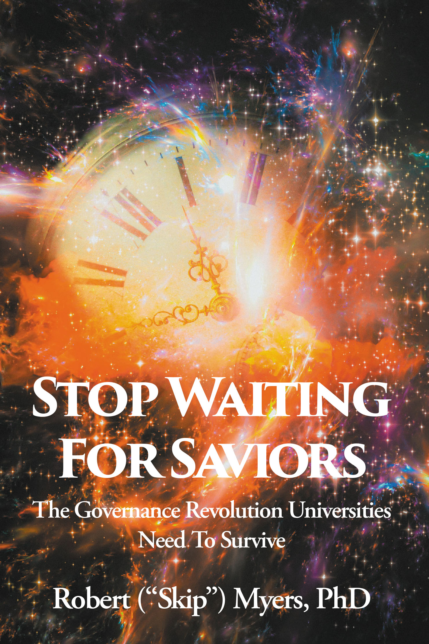 Recent Release, "Stop Waiting for Saviors," from Fulton Books Author Robert Myers, PhD, Offers Higher-Education Leaders a Blueprint for Institutional Governance