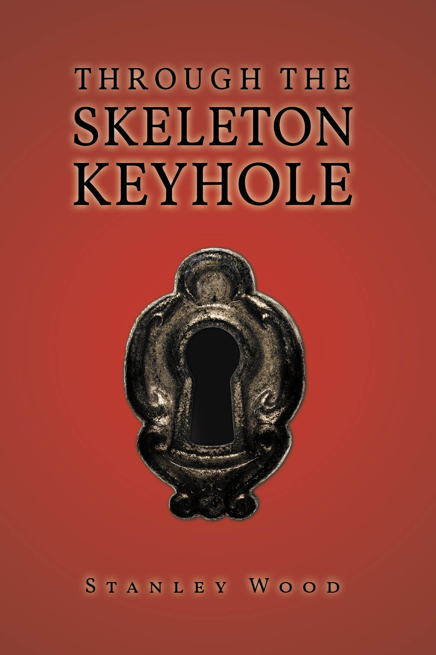 Recent Release, "Through the Skeleton Keyhole," from Fulton Books Author Stanley Wood, Explores a Haunting Escape from Confinement Through a Hidden Passage