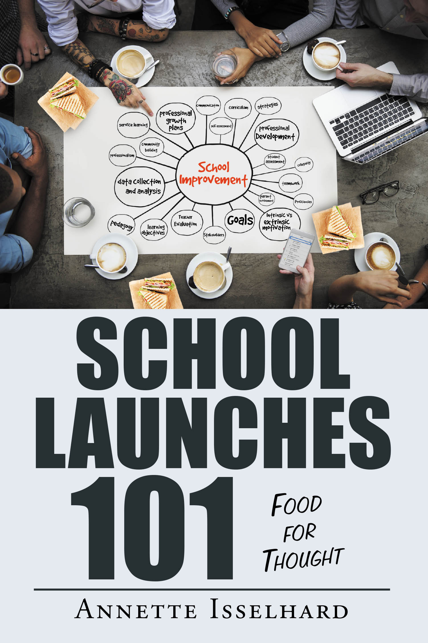 Recent Release "School Launches 101: Food for Thought" from Newman Springs Publishing Author Annette Isselhard Offers Educators Stories That Ignite Dialogue About Growth