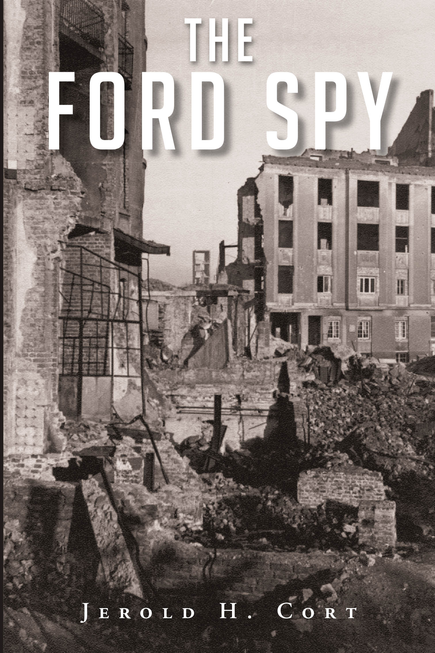 Recent Release, "The Ford Spy," from Newman Springs Publishing Author Jerold H. Cort, is a Gripping Tale of Intrigue During a Tumultuous Period in European History